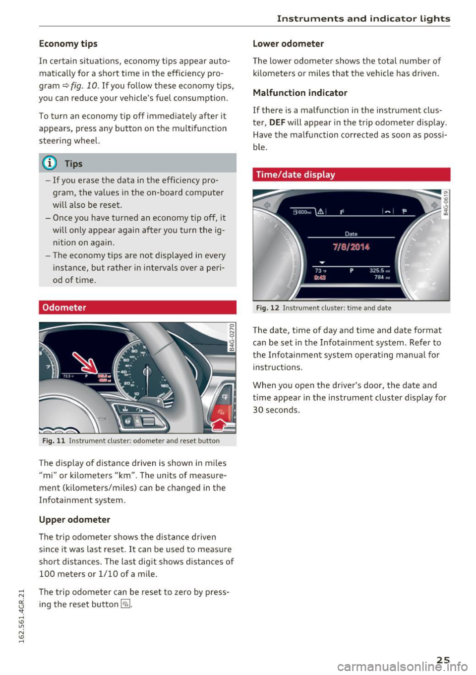 AUDI RS7 SPORTBACK 2016  Owners Manual Economy tips 
In  certain situations,  economy  tips  appear  auto­
matica lly  for  a short  time  in the  efficiency  pro­
gram~ 
fig. 10. If you  fo llow these  economy  tips, 
you  can  reduce y