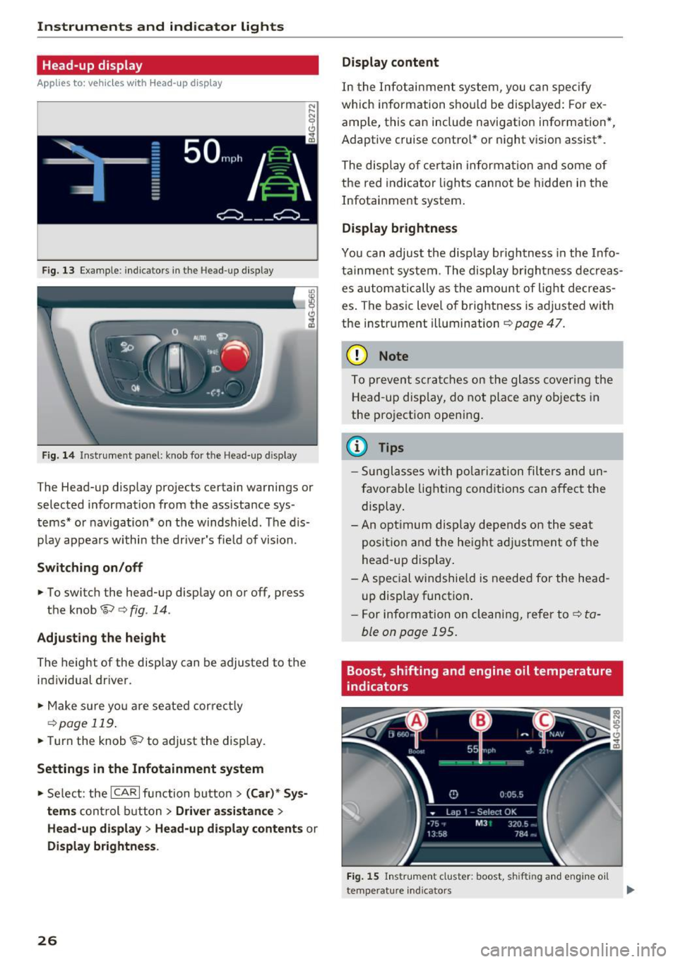 AUDI RS7 SPORTBACK 2016  Owners Manual Instruments  and  indicator  lights 
Head-up  display 
Applies  to:  vehicles with Head-up display 
Fig. 13  Example:  indicators  in  the  Head-up  display 
F ig.  14  Inst rument  panel:  knob for  