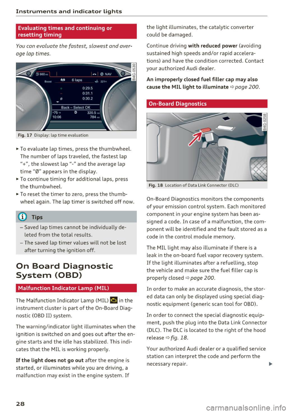 AUDI RS7 SPORTBACK 2016  Owners Manual Instruments  and  indicator  lights 
Evaluating  times  and continuing  or 
resetting  timing 
You can evaluate  the  fastest,  slowest  and  aver­
age  Lap times . 
Fig. 17 Display:  lap time  evalu