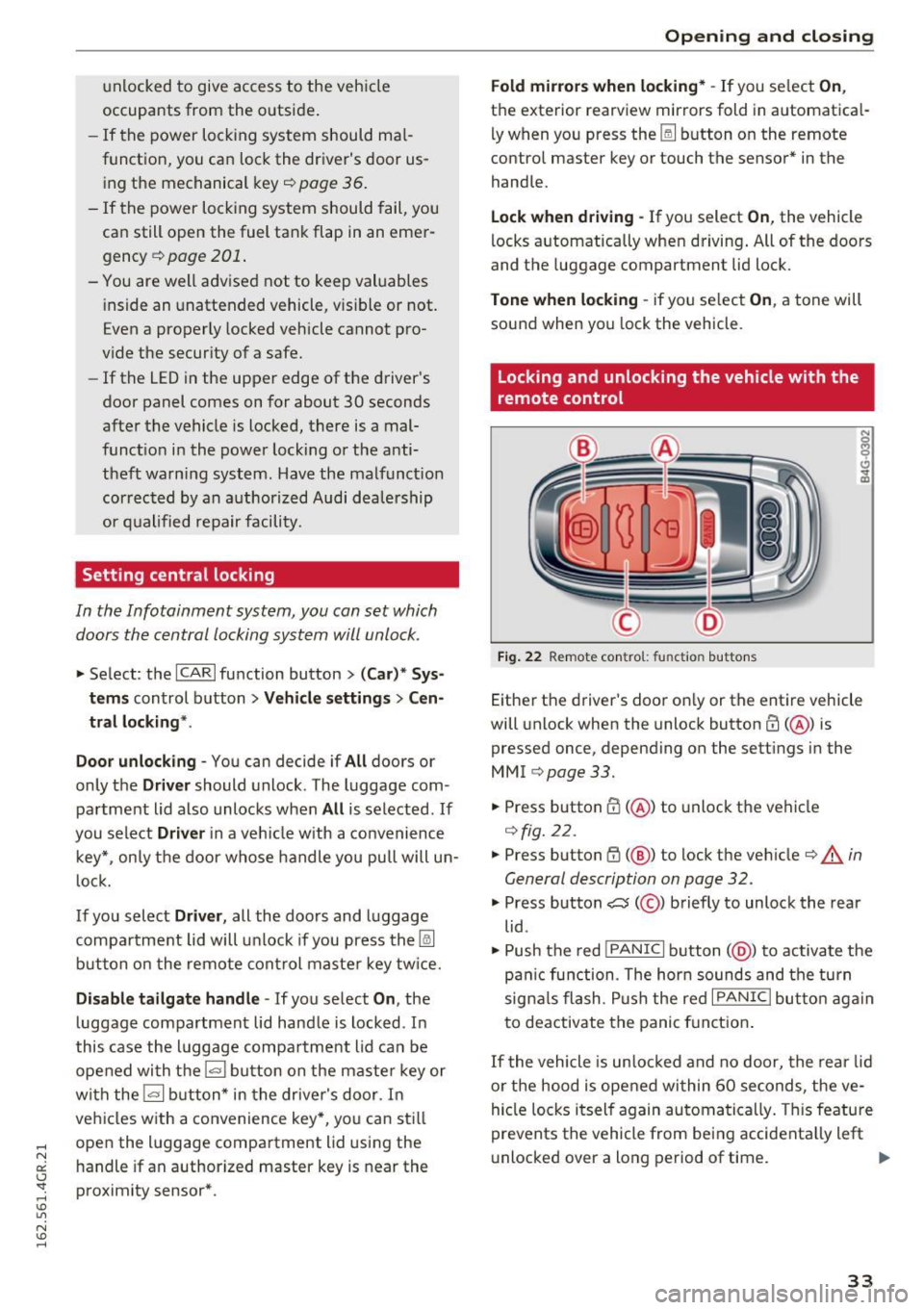 AUDI RS7 SPORTBACK 2016 Owners Guide unlocked to give access to the vehicle
occupants from the outside.
- If the power locking system should ma l
function, you can lock the drivers door us ing the mechanical AUDI RS7 SPORTBACK 2016 Owners Guide unlocked to give access to the vehicle
occupants from the outside.
- If the power locking system should ma l
function, you can lock the drivers door us ing the mechanical