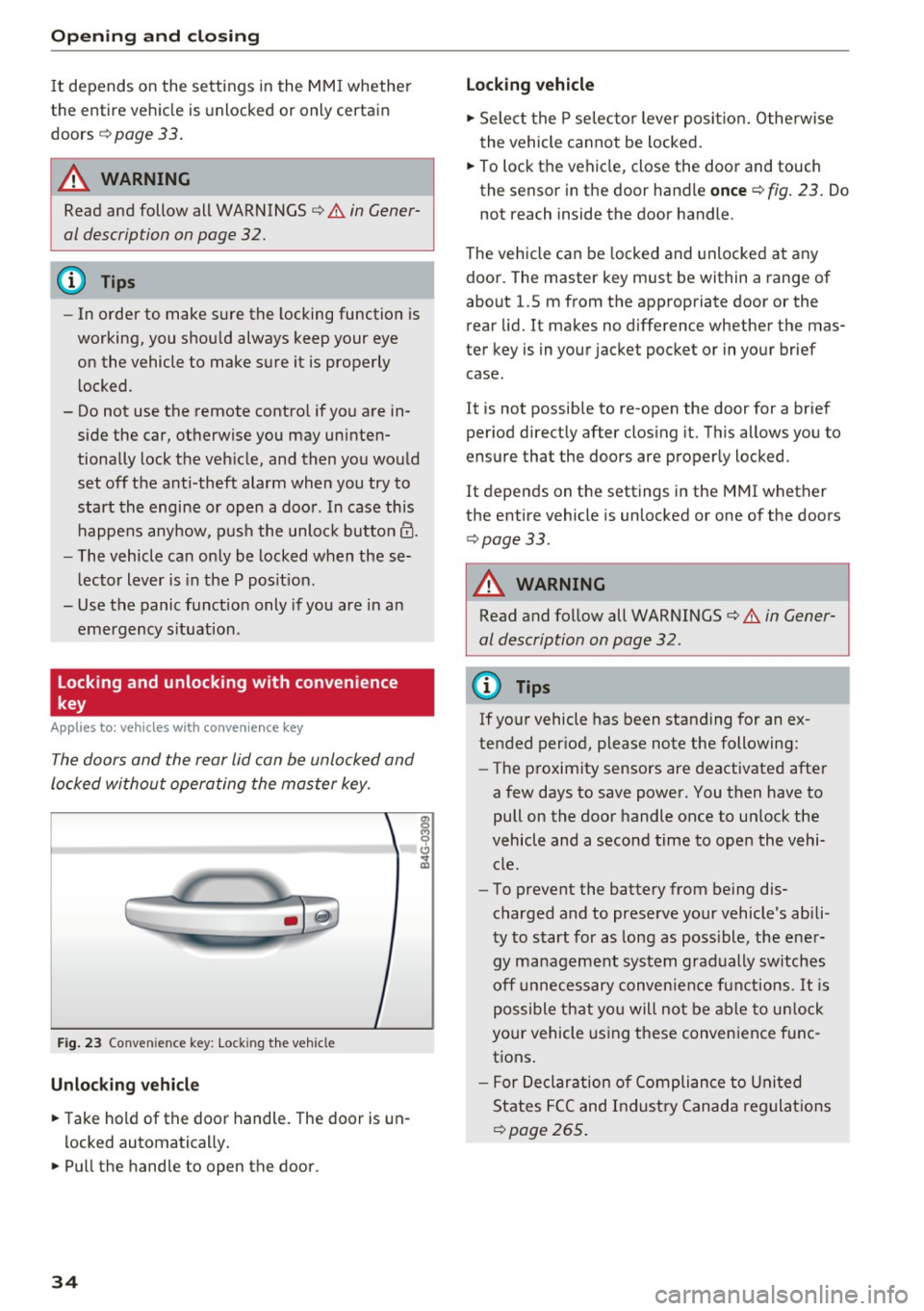 AUDI RS7 SPORTBACK 2016 Owners Guide Opening and closing
It
depends on the settings in the MMI whether
the entire vehicle is unlocked or only certain
doors
¢ page 33.
.&_ WARNING
Read and follow all WARNINGS c:> .&. in AUDI RS7 SPORTBACK 2016 Owners Guide Opening and closing
It
depends on the settings in the MMI whether
the entire vehicle is unlocked or only certain
doors
¢ page 33.
.&_ WARNING
Read and follow all WARNINGS c:> .&. in