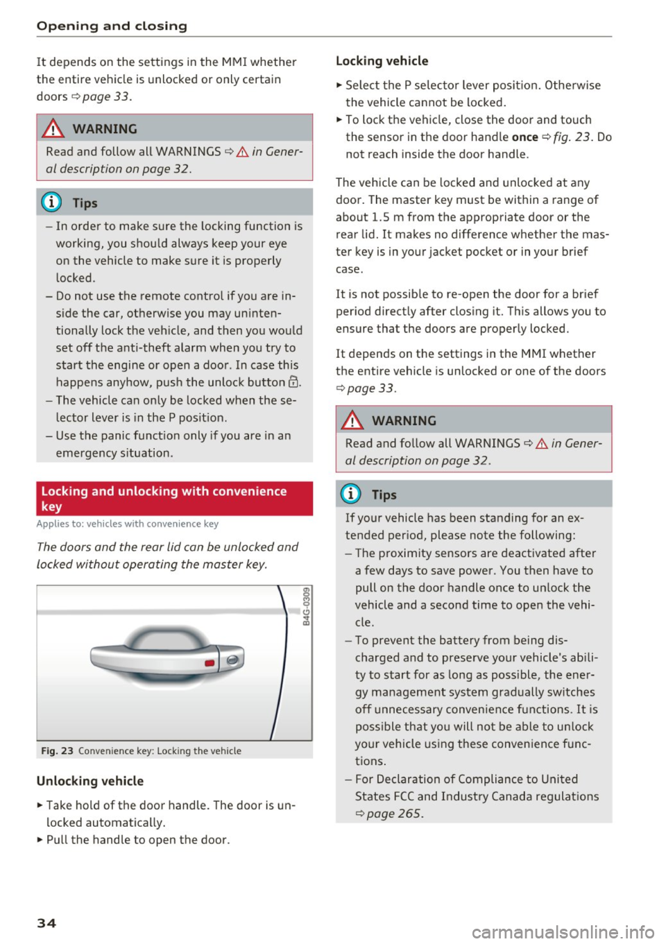 AUDI RS7 SPORTBACK 2016  Owners Manual Opening  and  closing 
It 
depends  on the  settings  in the  MMI whether 
the  entire  vehicle is  unlocked or only certain 
doors 
¢ page  33. 
.&_ WARNING 
Read and follow  all WARNINGS c:> .&. in