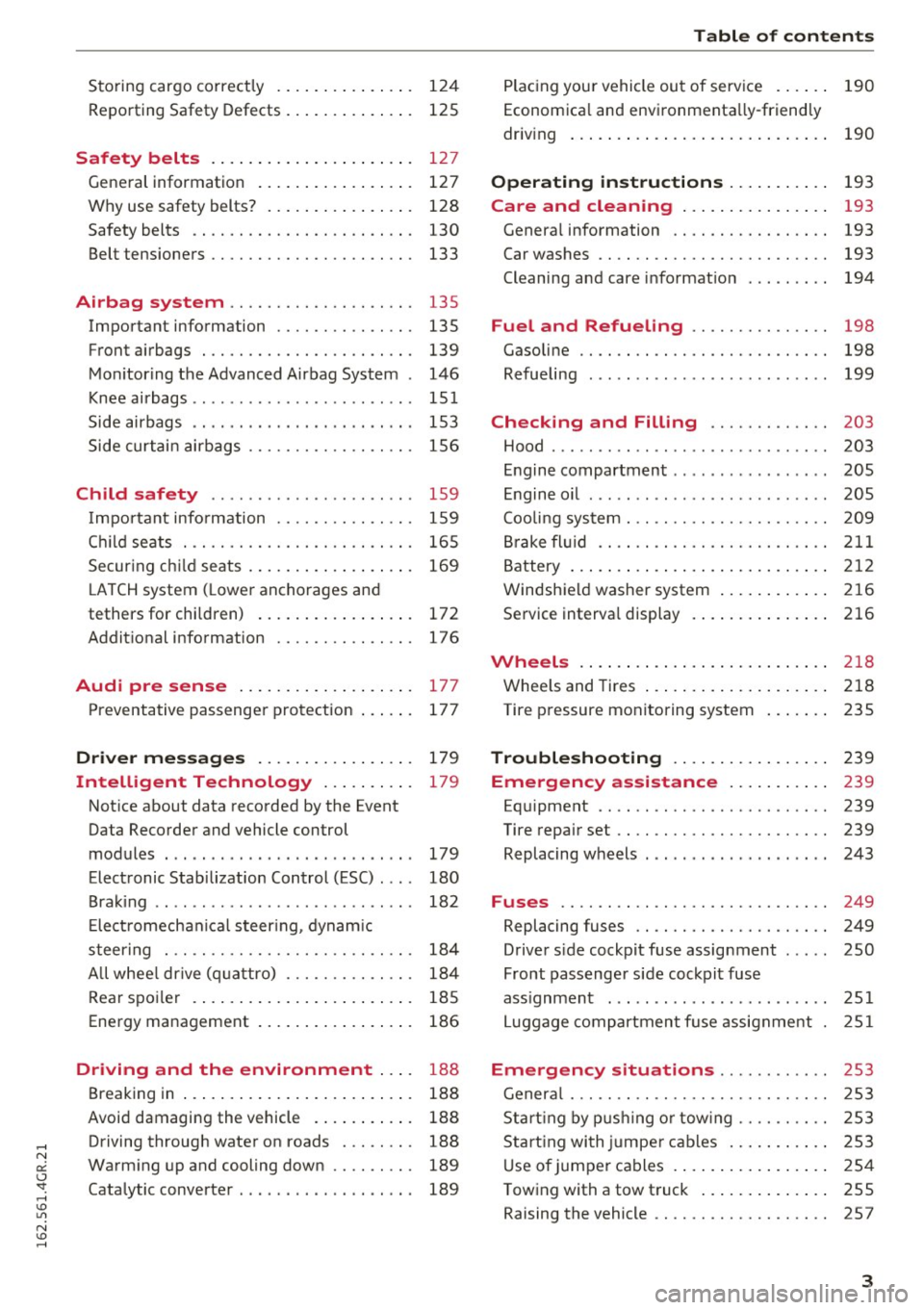 AUDI RS7 SPORTBACK 2016  Owners Manual Storing  cargo  correct ly  . . .  . . .  . .  . .  . . . .  . 124 
R epo rting  Safety  Defects  . .  . . .  . .  . .  . . . .  . 125 
Safety  belts  . .  . .  . .  . . . .  . . .  . .  . .  . . . . 