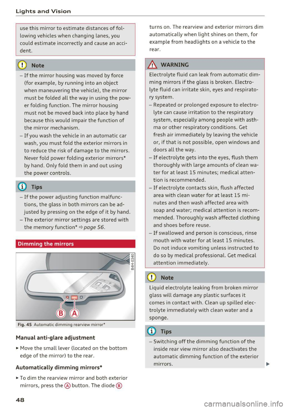 AUDI RS7 SPORTBACK 2016 Service Manual Lights and Vision
use th is mirror to estimate d istances of fol
lowing veh icles when changing lanes, you
cou ld estimate incorrectly and cause an acci
dent .
CD Note
-If th AUDI RS7 SPORTBACK 2016 Service Manual Lights and Vision
use th is mirror to estimate d istances of fol
lowing veh icles when changing lanes, you
cou ld estimate incorrectly and cause an acci
dent .
CD Note
-If th