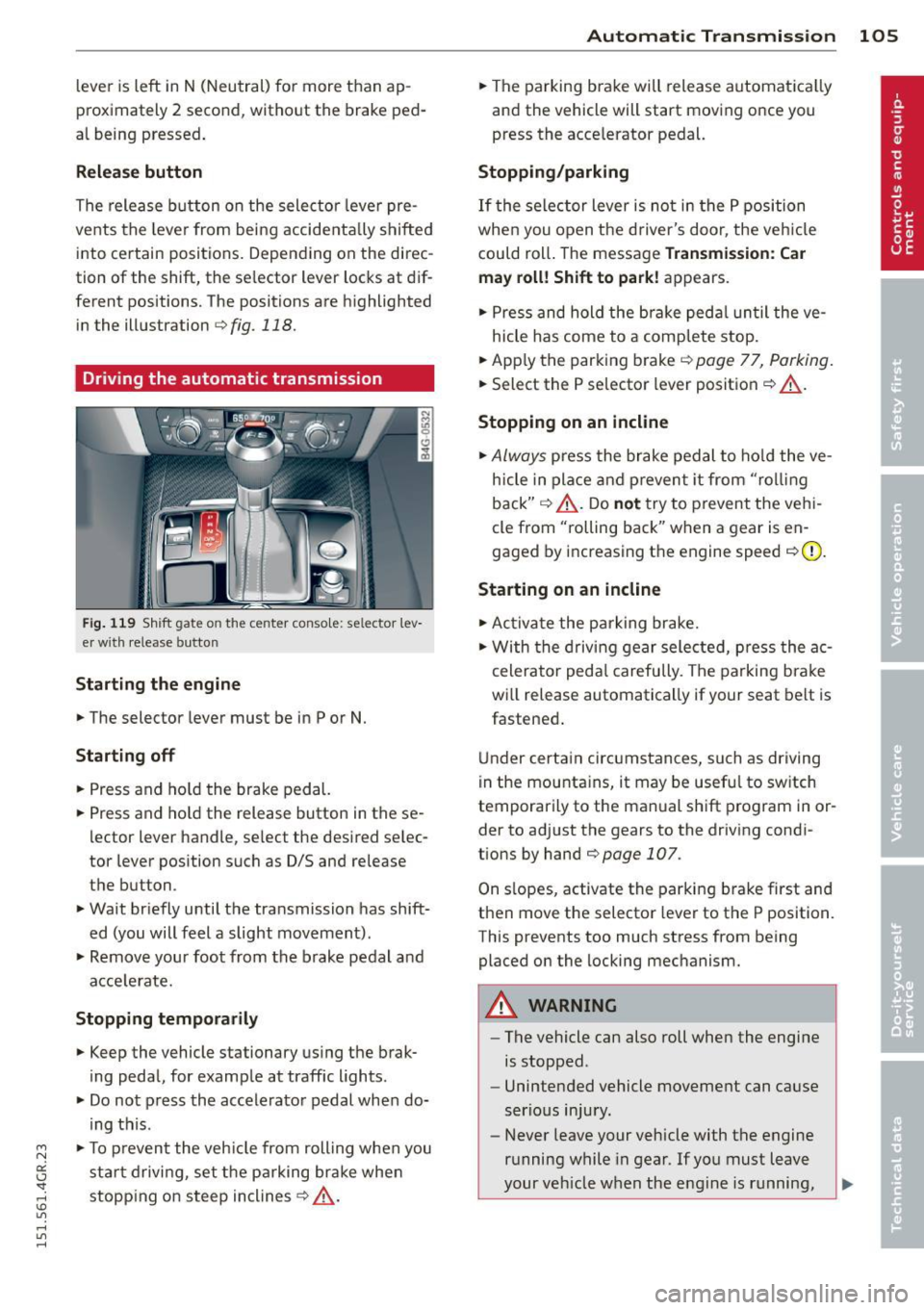 AUDI RS7 SPORTBACK 2015 Owners Manual " N
a:: I.J "". rl I.O
" rl
" rl
lever is left in N (Neutral) for more than ap
proximately 2 second, without the brake ped
al being pressed .
Release button
The release bu AUDI RS7 SPORTBACK 2015 Owners Manual " N
a:: I.J "". rl I.O
" rl
" rl
lever is left in N (Neutral) for more than ap
proximately 2 second, without the brake ped
al being pressed .
Release button
The release bu
