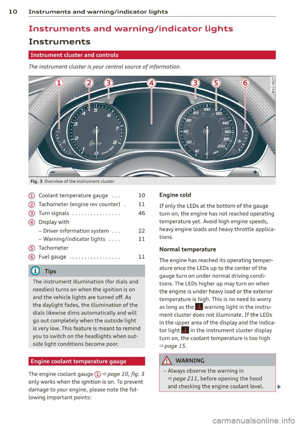 AUDI RS7 SPORTBACK 2015 User Guide 10 Instruments and warning/indicator lights
Instruments and warning/indicator Lights
Instruments
Instrument cluster and controls
The instrument cluster is your central source of infor AUDI RS7 SPORTBACK 2015 User Guide 10 Instruments and warning/indicator lights
Instruments and warning/indicator Lights
Instruments
Instrument cluster and controls
The instrument cluster is your central source of infor