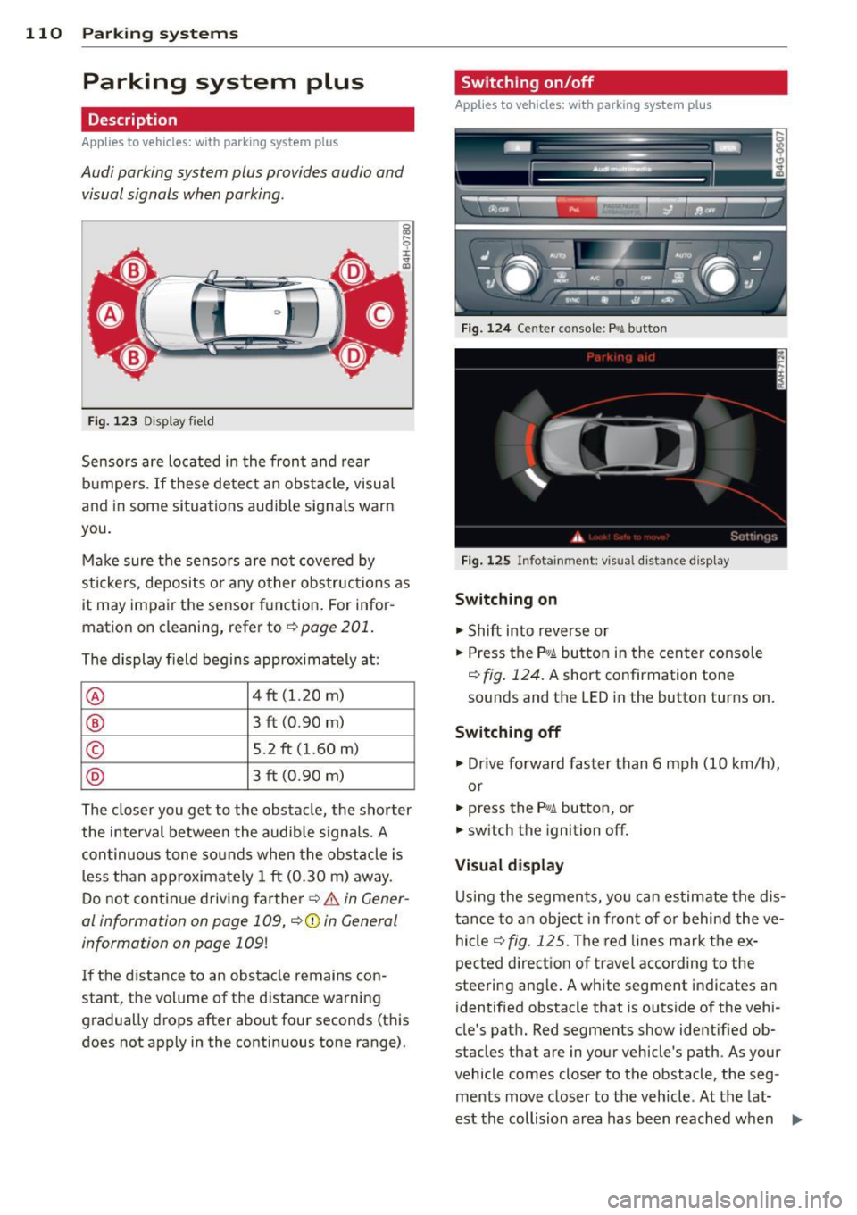 AUDI RS7 SPORTBACK 2015 Owners Manual 110 Parking systems
Parking system plus
Description
Applies to vehicles: wit h park ing system p lus
Audi parking system plus provides audio and
visual signals when parking.
Fig. 1 AUDI RS7 SPORTBACK 2015 Owners Manual 110 Parking systems
Parking system plus
Description
Applies to vehicles: wit h park ing system p lus
Audi parking system plus provides audio and
visual signals when parking.
Fig. 1