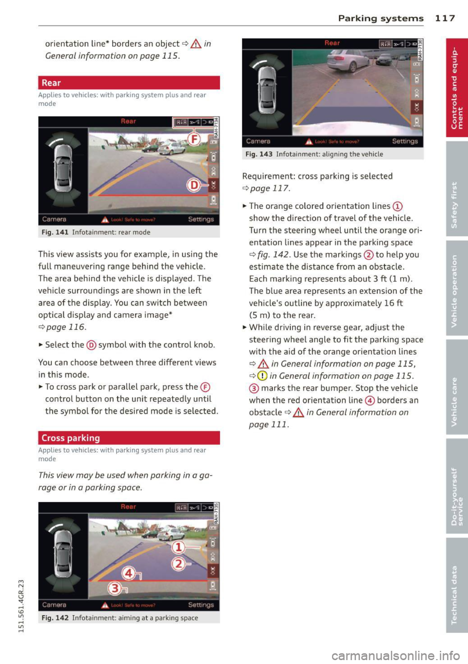 AUDI RS7 SPORTBACK 2015 Owners Manual " N
a:: I.J "". rl I.O
" rl
" rl
orientation line* borders an object r:::;, .&. in
General information on page 115.
Rear
Applies to vehicles: with parking system plus and rear
mode AUDI RS7 SPORTBACK 2015 Owners Manual " N
a:: I.J "". rl I.O
" rl
" rl
orientation line* borders an object r:::;, .&. in
General information on page 115.
Rear
Applies to vehicles: with parking system plus and rear
mode