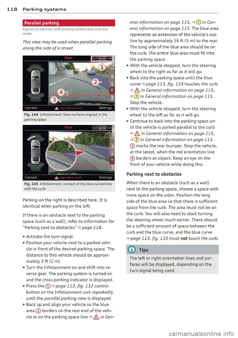AUDI RS7 SPORTBACK 2015 Owners Manual 118 Parking systems
Parallel parking
App lies to vehicles: with park ing system p lus and rear
mode
This view may be used when parallel parking
along the side of a street.
F ig. AUDI RS7 SPORTBACK 2015 Owners Manual 118 Parking systems
Parallel parking
App lies to vehicles: with park ing system p lus and rear
mode
This view may be used when parallel parking
along the side of a street.
F ig.