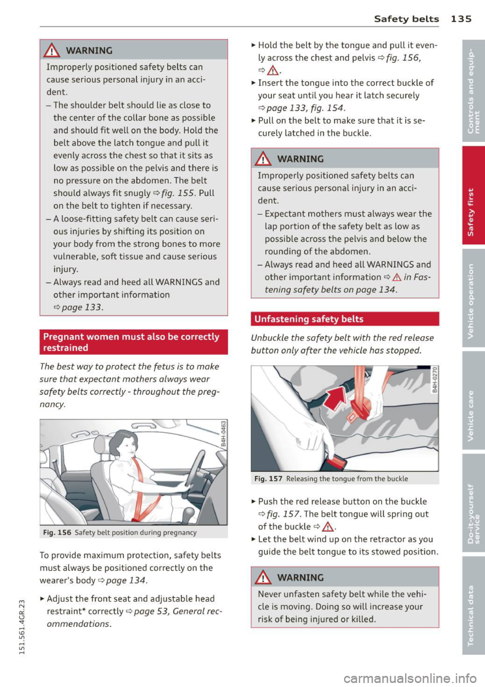 AUDI RS7 SPORTBACK 2015 Owners Manual " N
a:: I.J "". rl I.O
" rl
" rl
_& WARNING
Improperly positioned safety belts can
cause serious personal injury in an acci
dent .
- The shoulder belt shou ld lie as close AUDI RS7 SPORTBACK 2015 Owners Manual " N
a:: I.J "". rl I.O
" rl
" rl
_& WARNING
Improperly positioned safety belts can
cause serious personal injury in an acci
dent .
- The shoulder belt shou ld lie as close
