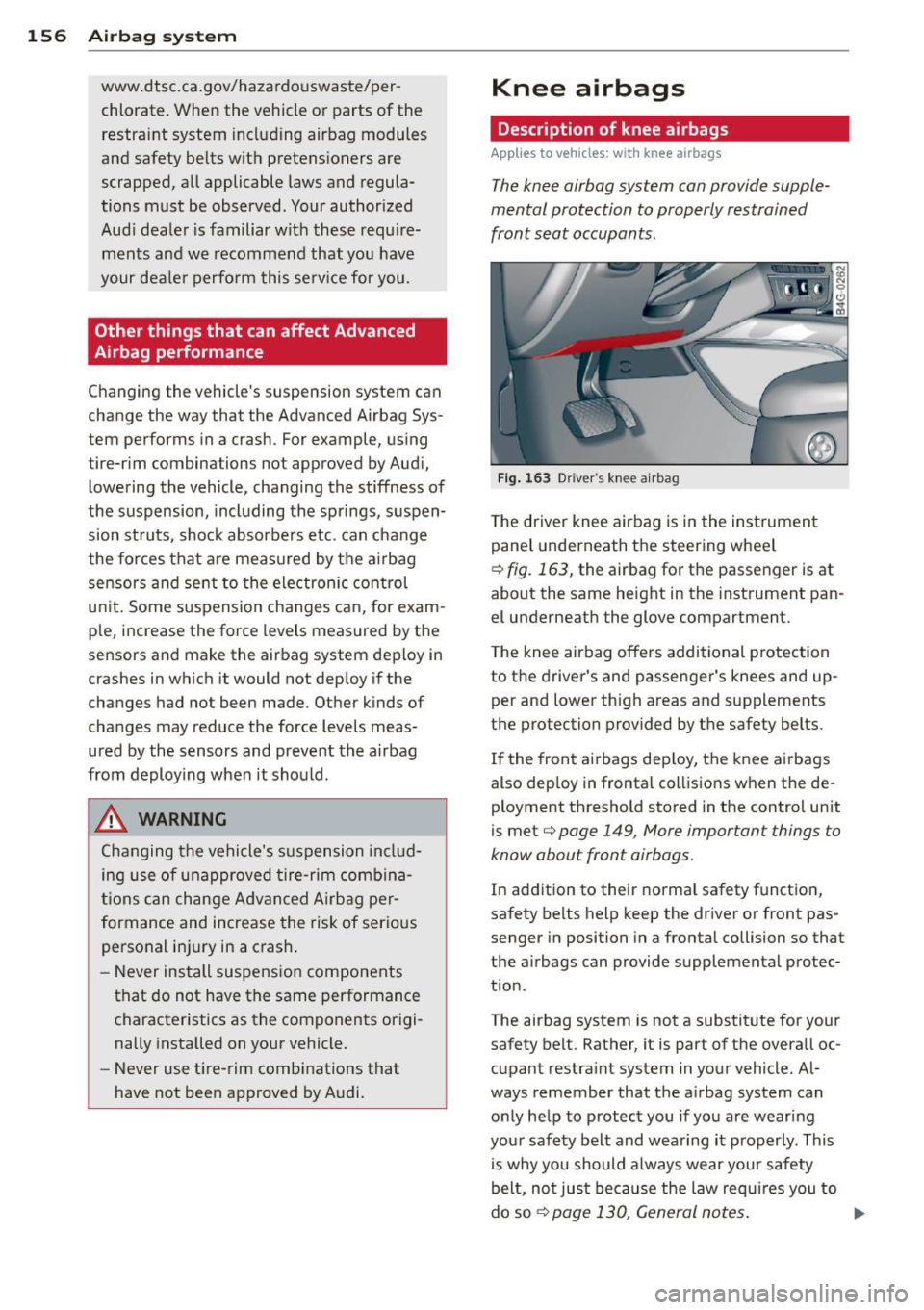 AUDI RS7 SPORTBACK 2015 Owners Manual 156 Airbag system
www.dtsc.ca.gov/hazardouswaste/per
chlorate. When the vehicle or parts of the
restraint system including airbag modules
and safety belts with pretensioners are
s AUDI RS7 SPORTBACK 2015 Owners Manual 156 Airbag system
www.dtsc.ca.gov/hazardouswaste/per
chlorate. When the vehicle or parts of the
restraint system including airbag modules
and safety belts with pretensioners are
s