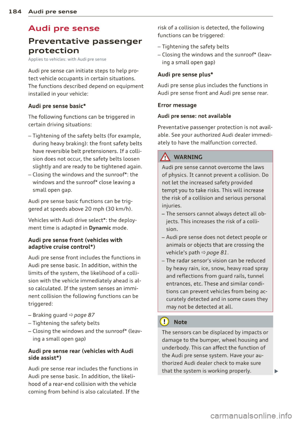 AUDI RS7 SPORTBACK 2015  Owners Manual 184  Audi pre  sense 
Audi  pre  sense 
Preventative  passenger 
protection 
A pp lies  to  veh icles: with  Audi  pre se nse 
Audi  pre sense can initiate  steps  to  help  pro­
tect  vehicle  occup