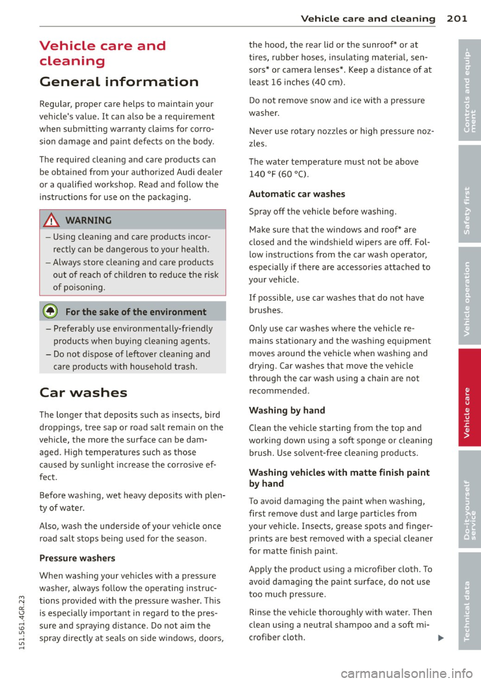 AUDI RS7 SPORTBACK 2015 Owners Manual M N
0:: <.J SI: ,...., \!) ..,.,
,...., ..,., ,....,
Vehicle care and clean ing
General information
Regular, proper care helps to maintain your
vehicle s value. It can also be a requir AUDI RS7 SPORTBACK 2015 Owners Manual M N
0:: <.J SI: ,...., \!) ..,.,
,...., ..,., ,....,
Vehicle care and clean ing
General information
Regular, proper care helps to maintain your
vehicle s value. It can also be a requir