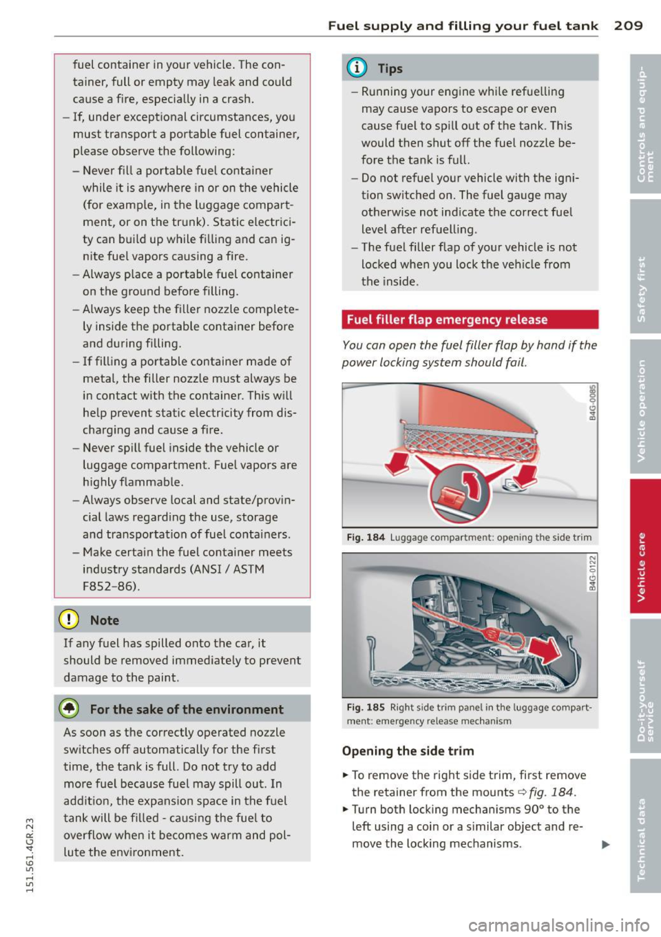AUDI RS7 SPORTBACK 2015 Owners Manual " N
a:: I.J "". rl I.O
" rl
" rl
fuel container in your vehicle. The con
tainer, full or empty may leak and co uld
cause a fire, especially in a crash.
- If, under exception AUDI RS7 SPORTBACK 2015 Owners Manual " N
a:: I.J "". rl I.O
" rl
" rl
fuel container in your vehicle. The con
tainer, full or empty may leak and co uld
cause a fire, especially in a crash.
- If, under exception
