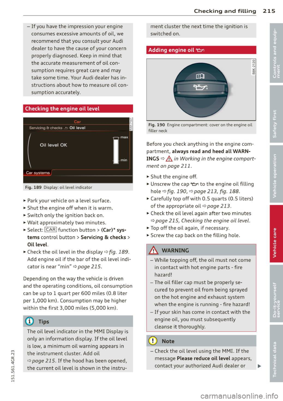 AUDI RS7 SPORTBACK 2015 Owners Manual " N
a:: I.J "". rl I.O
" rl
" rl
-If you have the impression your engine
consumes excessive amounts of oi l, we
recommend that yo u consult your Audi
dealer to have the cause AUDI RS7 SPORTBACK 2015 Owners Manual " N
a:: I.J "". rl I.O
" rl
" rl
-If you have the impression your engine
consumes excessive amounts of oi l, we
recommend that yo u consult your Audi
dealer to have the cause