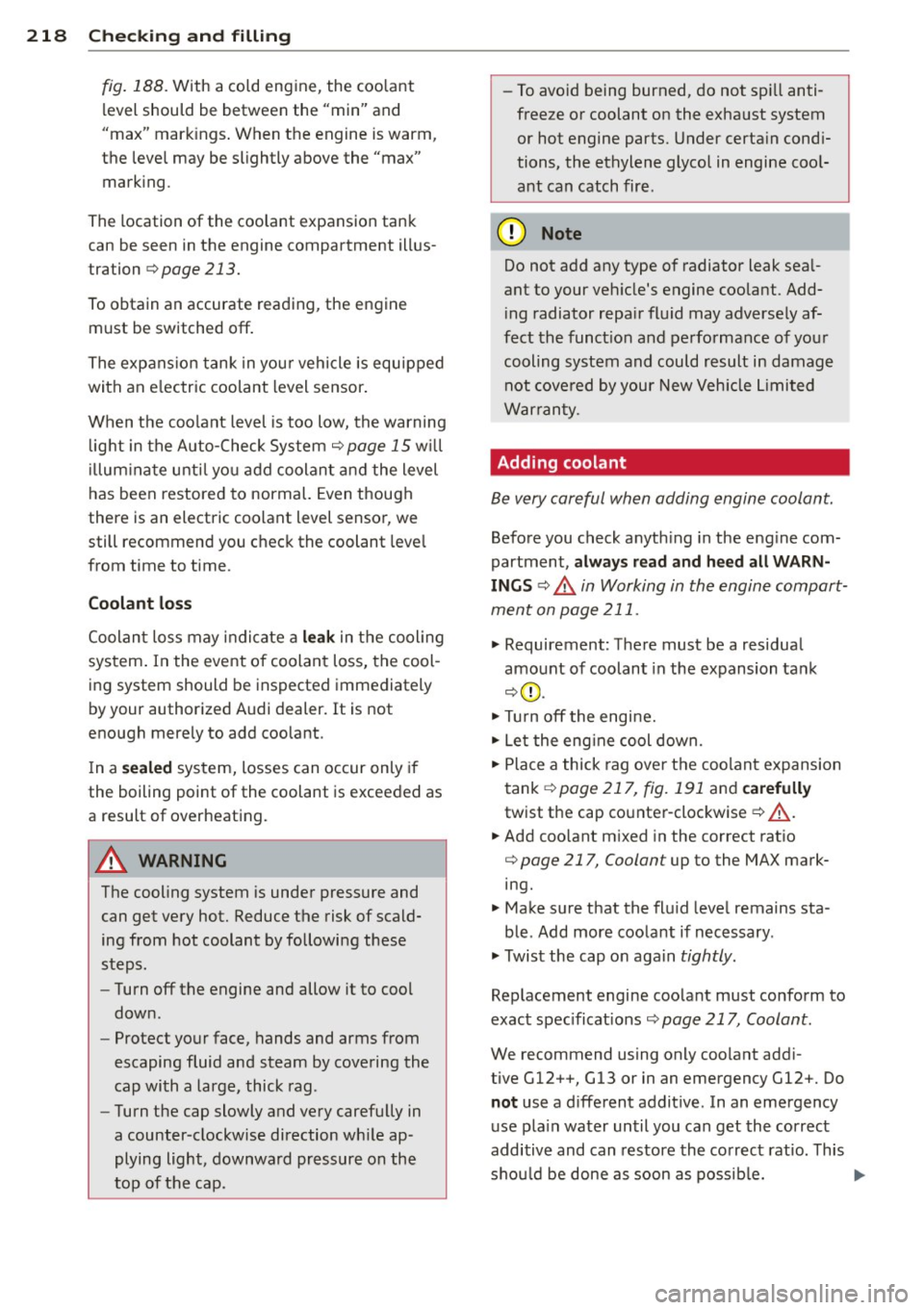 AUDI RS7 SPORTBACK 2015 Owners Manual 218 Check ing and filling
fig . 188. With a cold engine, the coo lant
l evel should be between the "min" and
"max" markings . When the engine is warm ,
the leve l may be slightly above AUDI RS7 SPORTBACK 2015 Owners Manual 218 Check ing and filling
fig . 188. With a cold engine, the coo lant
l evel should be between the "min" and
"max" markings . When the engine is warm ,
the leve l may be slightly above