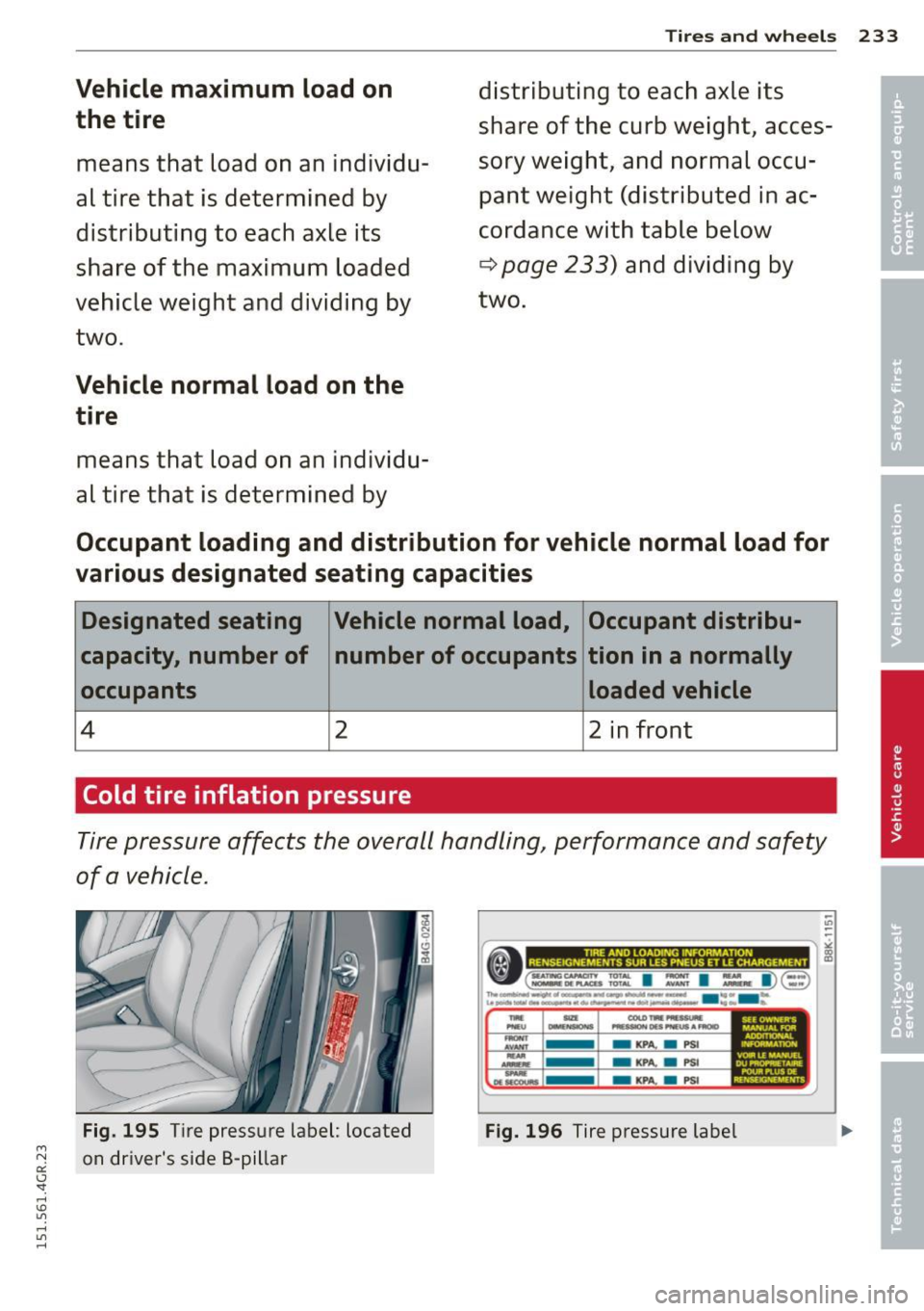 AUDI RS7 SPORTBACK 2015 Owners Manual " N
a:: I.J "". rl I.O
" rl
" rl
Vehicle maximum load on the tire
means that load on an individu
al tire that is determined by
distributing to each axle its
share of the m AUDI RS7 SPORTBACK 2015 Owners Manual " N
a:: I.J "". rl I.O
" rl
" rl
Vehicle maximum load on the tire
means that load on an individu
al tire that is determined by
distributing to each axle its
share of the m