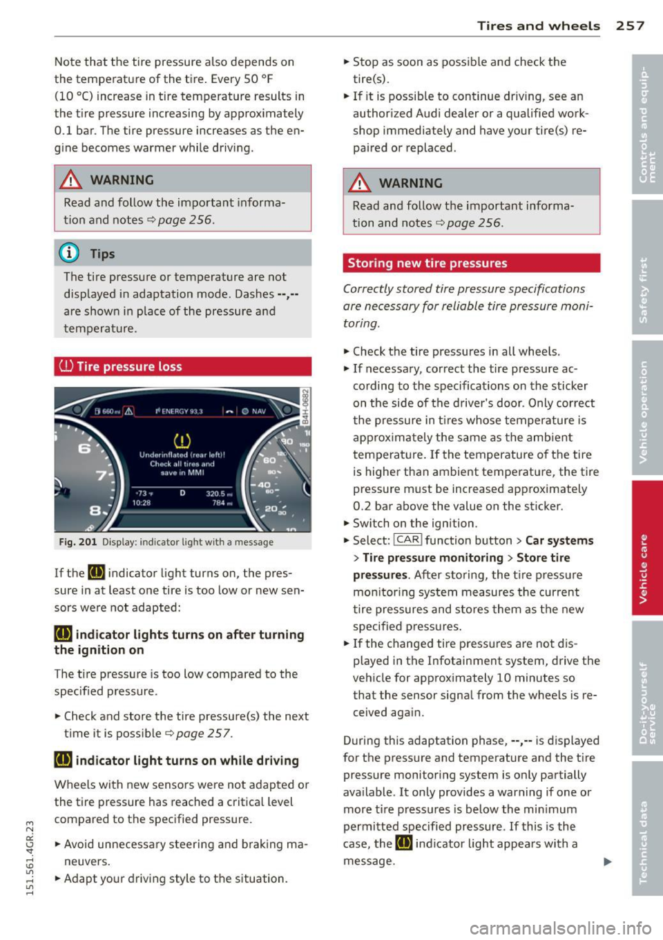 AUDI RS7 SPORTBACK 2015 Owners Manual " N
a:: I.J "". rl I.O
" rl
" rl
Note that the tire pressure also depends on
the tempe rature of the tire . Every 50 °F
(10 °C) increase in tire temperature results in
th AUDI RS7 SPORTBACK 2015 Owners Manual " N
a:: I.J "". rl I.O
" rl
" rl
Note that the tire pressure also depends on
the tempe rature of the tire . Every 50 °F
(10 °C) increase in tire temperature results in
th
