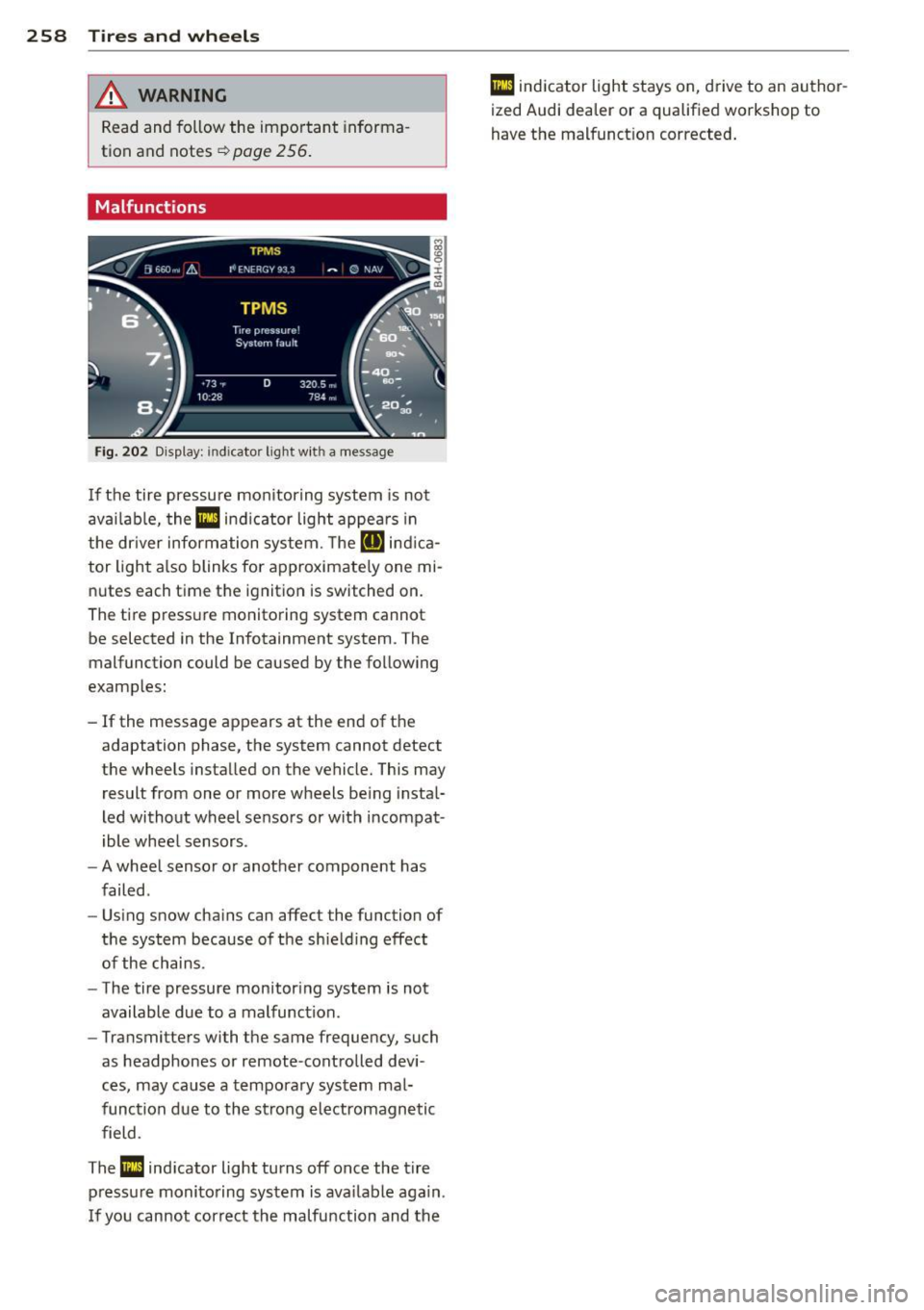 AUDI RS7 SPORTBACK 2015 Owners Manual 258 Tires and wheels
WARNING
Read and follow the important informa
tion and notes
~ page 2 56.
Malfunctions
Fig. 202 Display: indicator light wit h a message
If the tire pressure AUDI RS7 SPORTBACK 2015 Owners Manual 258 Tires and wheels
WARNING
Read and follow the important informa
tion and notes
~ page 2 56.
Malfunctions
Fig. 202 Display: indicator light wit h a message
If the tire pressure