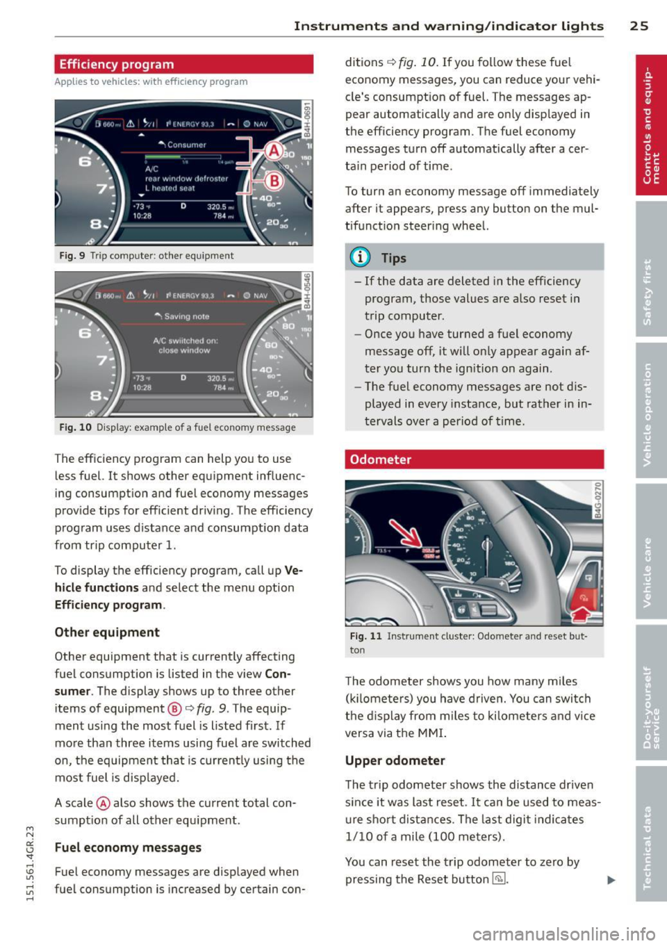 AUDI RS7 SPORTBACK 2015 Owners Manual " N 
a:: I.J "". rl I.O 
" rl 
" rl 
Instrument s  and  warning /indicator  lights  25 
Efficiency program 
Applies  to vehicles:  with  efficiency program 
Fig. 9 Tri p com puter : ot her equipmen