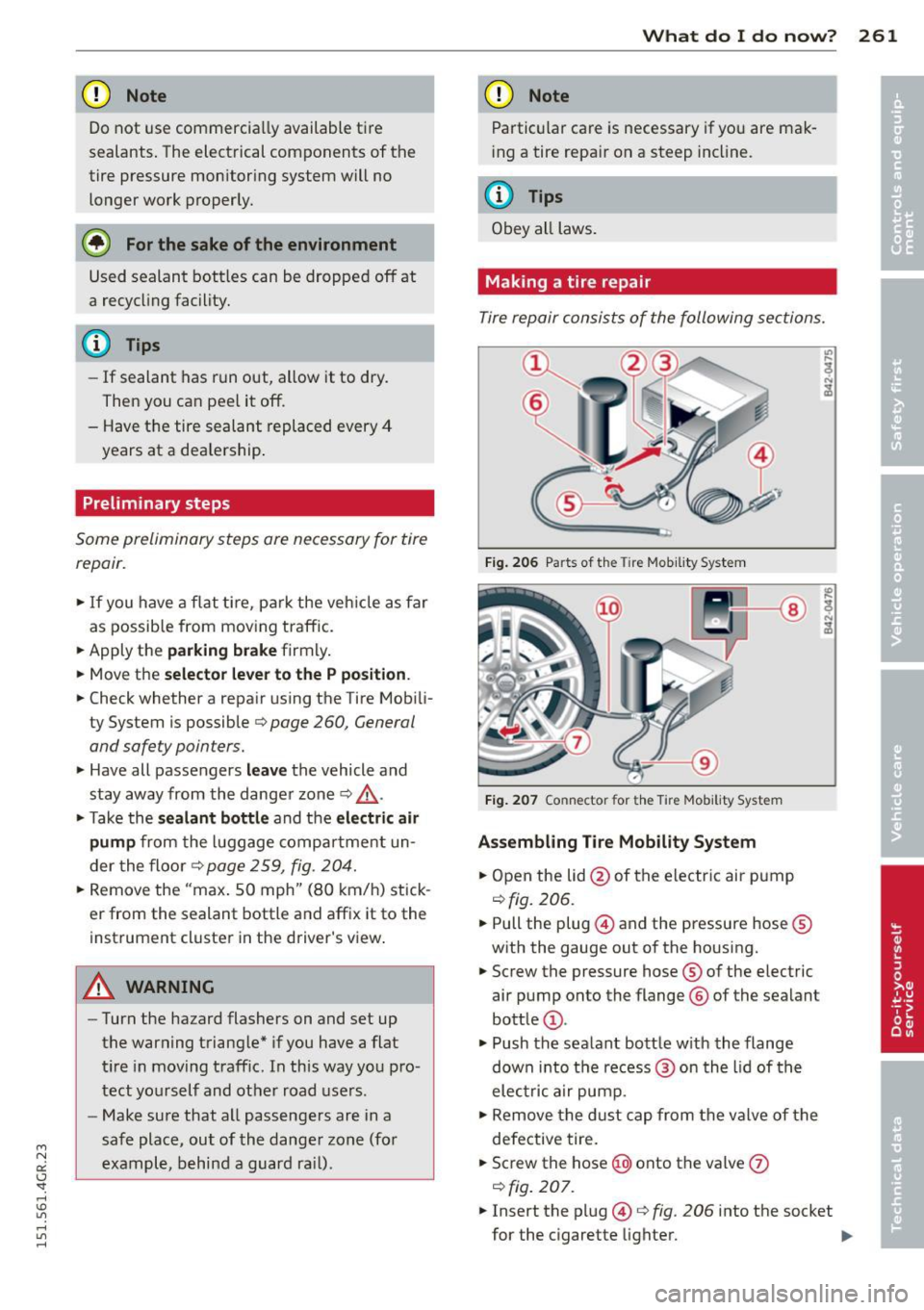AUDI RS7 SPORTBACK 2015 Owners Manual " N
a:: I.J "". rl I.O
" ,....,
" rl
(D Note
Do not use commercially available tire
sealants . The electrical components of the
tire pressure monitoring system will no
longer wor AUDI RS7 SPORTBACK 2015 Owners Manual " N
a:: I.J "". rl I.O
" ,....,
" rl
(D Note
Do not use commercially available tire
sealants . The electrical components of the
tire pressure monitoring system will no
longer wor