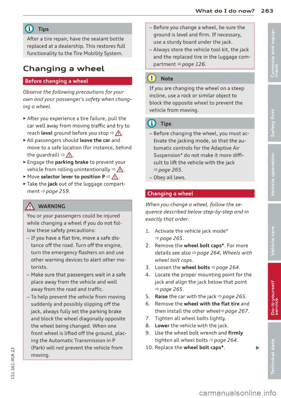 AUDI RS7 SPORTBACK 2015 Owners Manual M N
0:: <.J SI: ,...., \!) ..,.,
,...., ..,., ,....,
@ Tips
After a tire repair, have the sealant bottle replaced at a dealership. This restores full
functionality to the Tire Mobili AUDI RS7 SPORTBACK 2015 Owners Manual M N
0:: <.J SI: ,...., \!) ..,.,
,...., ..,., ,....,
@ Tips
After a tire repair, have the sealant bottle replaced at a dealership. This restores full
functionality to the Tire Mobili