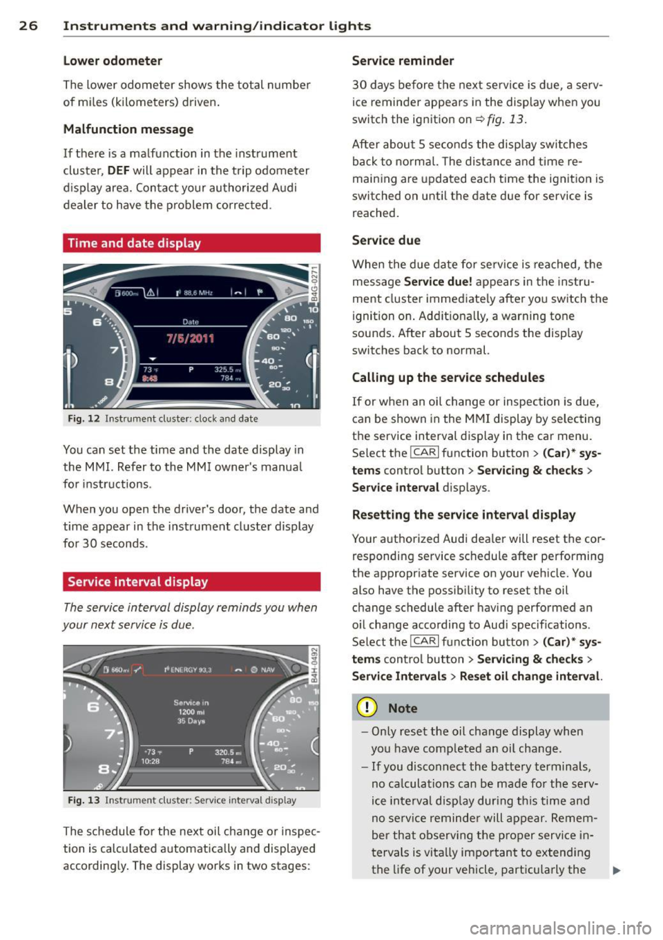 AUDI RS7 SPORTBACK 2015 Owners Manual 26  Instruments  and  warning/indicator  lights 
Lower odometer 
The  lower  odometer  shows the total  number 
of  miles  (kilometers)  driven. 
Malfunction  message 
If there is a  malfunction  in t