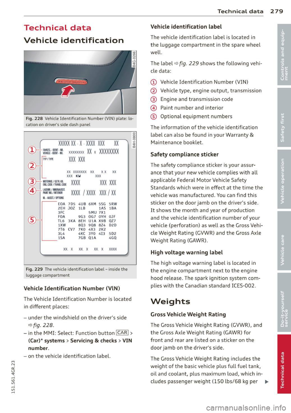 AUDI RS7 SPORTBACK 2015 Owners Manual " N
a:: I.J "". rl I.O
" rl
" rl
Technical data
Vehicle identification
F ig. 228 Veh ide Identificat ion Number (VlN) plate: lo·
cat ion on drivers side dash pane l
XXXXX XX · AUDI RS7 SPORTBACK 2015 Owners Manual " N
a:: I.J "". rl I.O
" rl
" rl
Technical data
Vehicle identification
F ig. 228 Veh ide Identificat ion Number (VlN) plate: lo·
cat ion on drivers side dash pane l
XXXXX XX ·