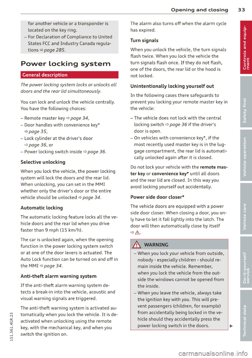 AUDI RS7 SPORTBACK 2015 Owners Guide M N 
0:: <.J SI: ,...., \!) ..,., 
,...., ..,., ,...., 
for another  vehicle  or  a transponder  is 
l ocated  on  the  key  ring. 
- For  Decla ration  of  Compliance  to  United 
States  FCC and  I