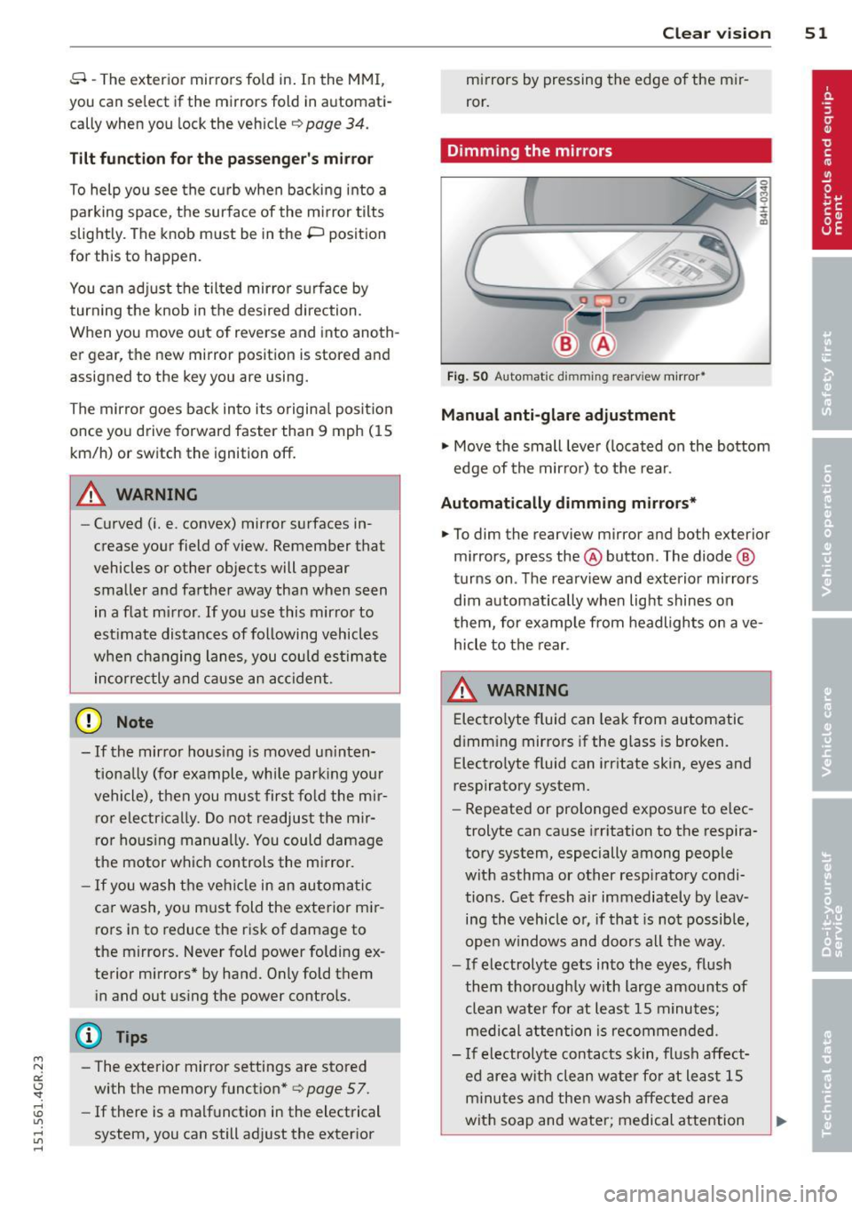 AUDI RS7 SPORTBACK 2015 Workshop Manual " N
a:: I.J "". rl I.O
" rl
" rl
8 - The exterior mirrors fold in. In the MMI,
you can select if the mirrors fold in automati
cally when you lock the vehicle ~
page 34.
Tilt AUDI RS7 SPORTBACK 2015 Workshop Manual " N
a:: I.J "". rl I.O
" rl
" rl
8 - The exterior mirrors fold in. In the MMI,
you can select if the mirrors fold in automati
cally when you lock the vehicle ~
page 34.
Tilt