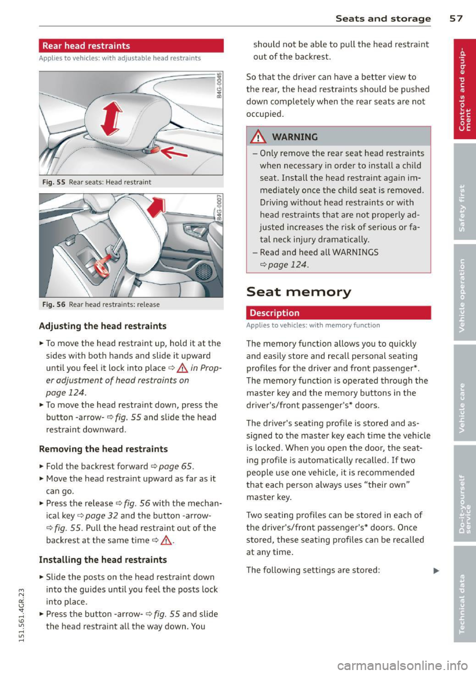 AUDI RS7 SPORTBACK 2015 Workshop Manual " N
a:: I.J "". rl I.O
" rl
" rl
Rear head restraints
Applies to vehicles: with adj ustable head restraints
--
/
Fig. 55 Rear seats: Head restra int
Fig. 56 Rear head restraints: AUDI RS7 SPORTBACK 2015 Workshop Manual " N
a:: I.J "". rl I.O
" rl
" rl
Rear head restraints
Applies to vehicles: with adj ustable head restraints
--
/
Fig. 55 Rear seats: Head restra int
Fig. 56 Rear head restraints: