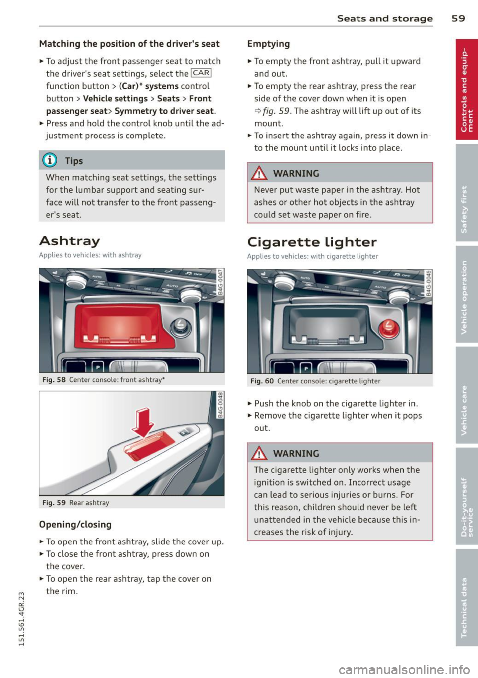 AUDI RS7 SPORTBACK 2015 Repair Manual " N
a:: I.J "". rl I.O
" rl
" rl
Matching the position of the drivers seat
• To adj ust the front passenger seat to match
the drivers seat settings, se lect the
! CAR I AUDI RS7 SPORTBACK 2015 Repair Manual " N
a:: I.J "". rl I.O
" rl
" rl
Matching the position of the drivers seat
• To adj ust the front passenger seat to match
the drivers seat settings, se lect the
! CAR I