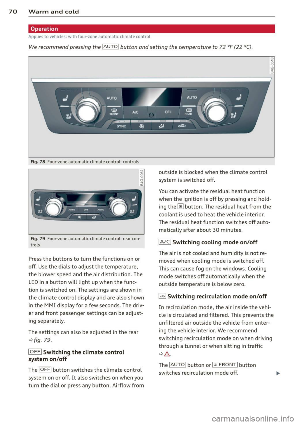 AUDI RS7 SPORTBACK 2015 Manual PDF 70 Warm and cold
Operation
Applies to vehicles: with four-zone automatic climate control
We recommend pressing the IAUTO I button and setting the temperature to 72 °F (22 °C) . AUDI RS7 SPORTBACK 2015 Manual PDF 70 Warm and cold
Operation
Applies to vehicles: with four-zone automatic climate control
We recommend pressing the IAUTO I button and setting the temperature to 72 °F (22 °C) .