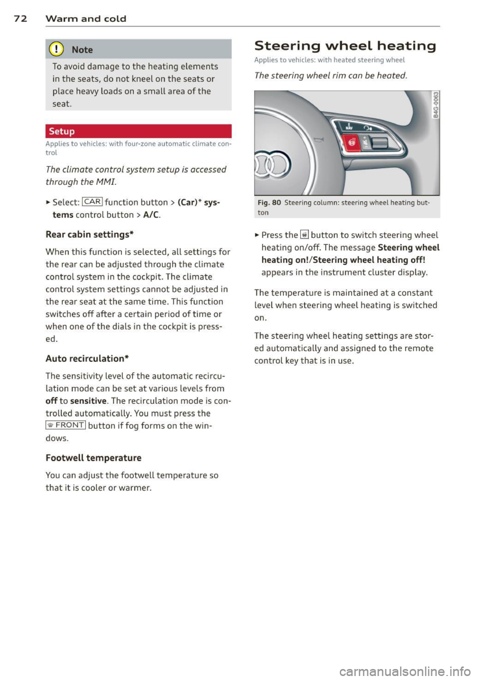 AUDI RS7 SPORTBACK 2015 Manual PDF 7 2 Warm and cold
(D Note
To avoid damage to the heating e lements
in the seats, do not kneel on the seats or
place heavy loads on a small area of the
seat .
Setup
Applies AUDI RS7 SPORTBACK 2015 Manual PDF 7 2 Warm and cold
(D Note
To avoid damage to the heating e lements
in the seats, do not kneel on the seats or
place heavy loads on a small area of the
seat .
Setup
Applies