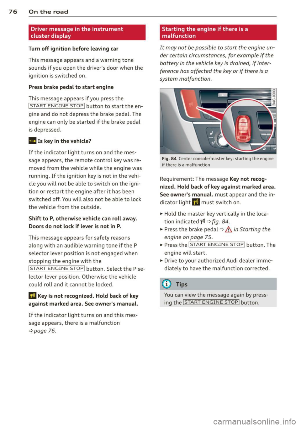 AUDI RS7 SPORTBACK 2015 Manual PDF 76 On the road
Driver message in the instrument
cluster display
Turn off ignition befor e le a v ing car
This message appears and a warning tone
sounds if yo u open the dr ive AUDI RS7 SPORTBACK 2015 Manual PDF 76 On the road
Driver message in the instrument
cluster display
Turn off ignition befor e le a v ing car
This message appears and a warning tone
sounds if yo u open the dr ive