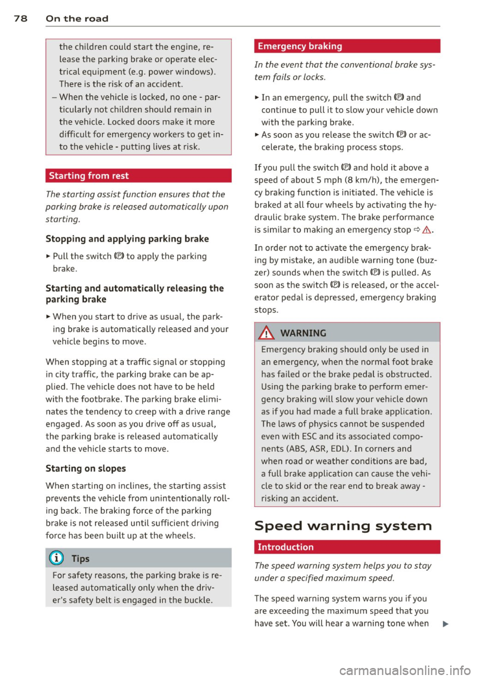 AUDI RS7 SPORTBACK 2015 Manual PDF 78 On the road
th e chi ldren could start the engine, re
lease the parking brake or operate e lec
trical equipment (e.g. power windows) .
The re is the risk of an accide AUDI RS7 SPORTBACK 2015 Manual PDF 78 On the road
th e chi ldren could start the engine, re
lease the parking brake or operate e lec
trical equipment (e.g. power windows) .
The re is the risk of an accide