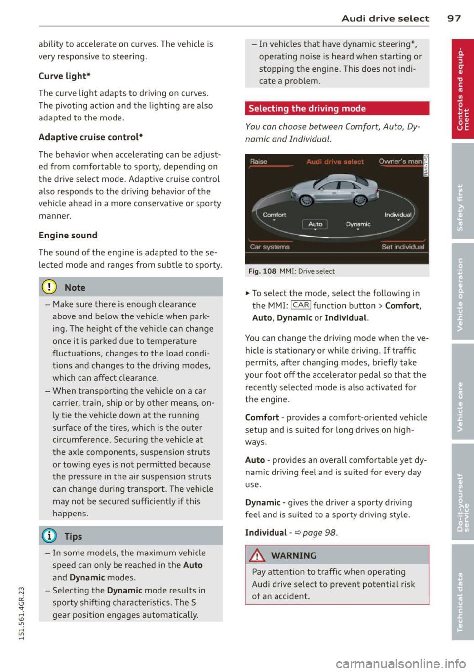 AUDI RS7 SPORTBACK 2015 Owners Manual " N
a:: I.J "". rl I.O
" rl
" rl
ability to accelerate on curves. The vehicle is
very responsive to steering.
Curve light*
The curve light adapts to driv ing on curves.
The p AUDI RS7 SPORTBACK 2015 Owners Manual " N
a:: I.J "". rl I.O
" rl
" rl
ability to accelerate on curves. The vehicle is
very responsive to steering.
Curve light*
The curve light adapts to driv ing on curves.
The p