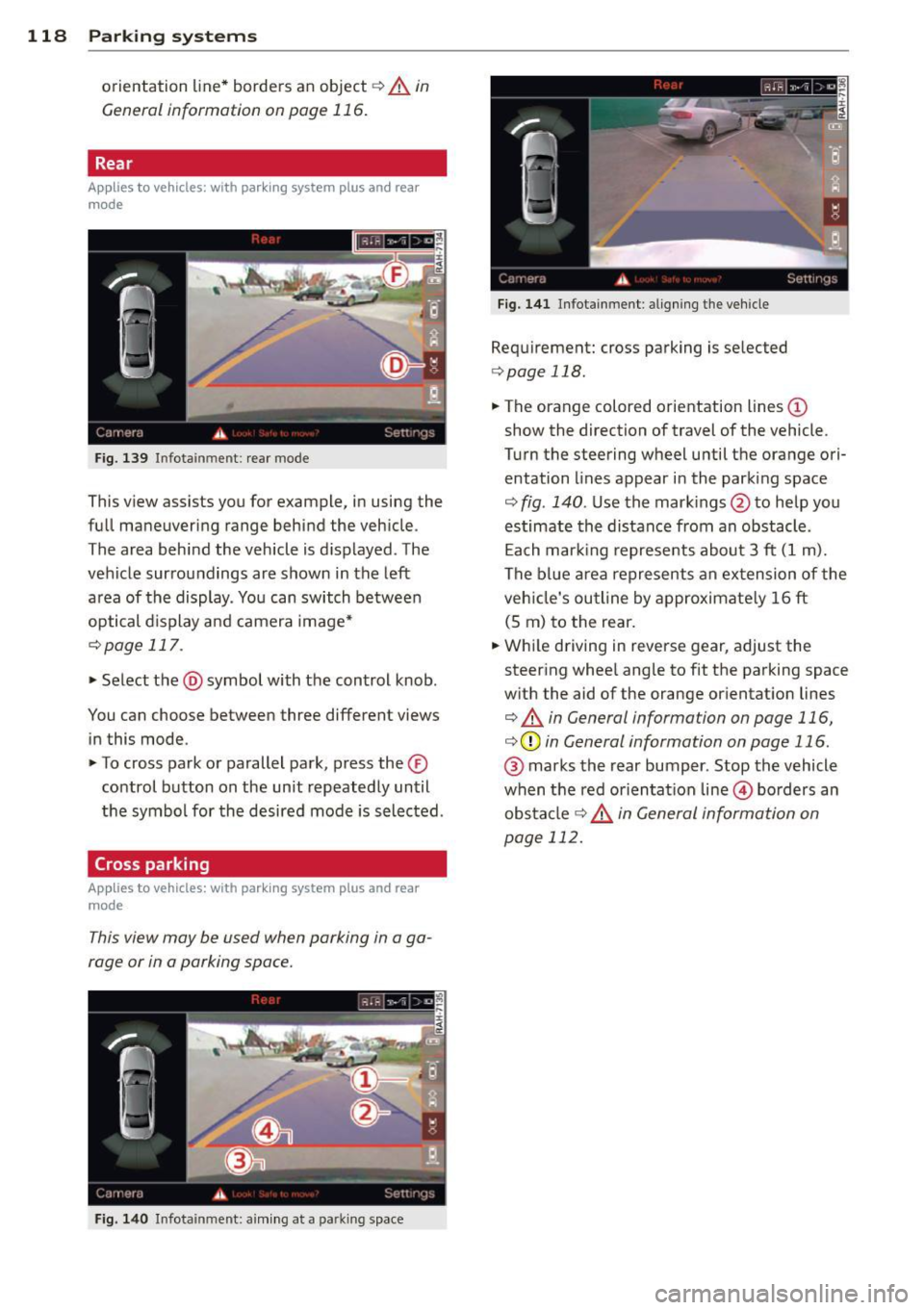 AUDI RS7 SPORTBACK 2014 Owners Manual 118 Parking systems
orientation line * borders an object¢.&. in
Gen eral information on page 116 .
Rear
Appl ies to vehicles: with parking system plus and rear
mode
F ig. 139 In AUDI RS7 SPORTBACK 2014 Owners Manual 118 Parking systems
orientation line * borders an object¢.&. in
Gen eral information on page 116 .
Rear
Appl ies to vehicles: with parking system plus and rear
mode
F ig. 139 In