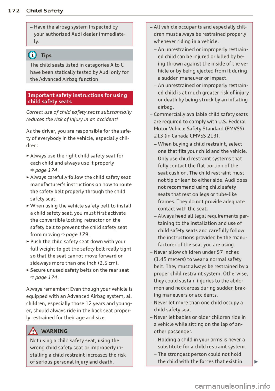 AUDI RS7 SPORTBACK 2014 Owners Manual 172 Child Safety
-Have the airbag system inspected by
your authorized Audi dealer immediate
ly.
The child seats listed in categories A to C have been statically tested by Audi onl AUDI RS7 SPORTBACK 2014 Owners Manual 172 Child Safety
-Have the airbag system inspected by
your authorized Audi dealer immediate
ly.
The child seats listed in categories A to C have been statically tested by Audi onl