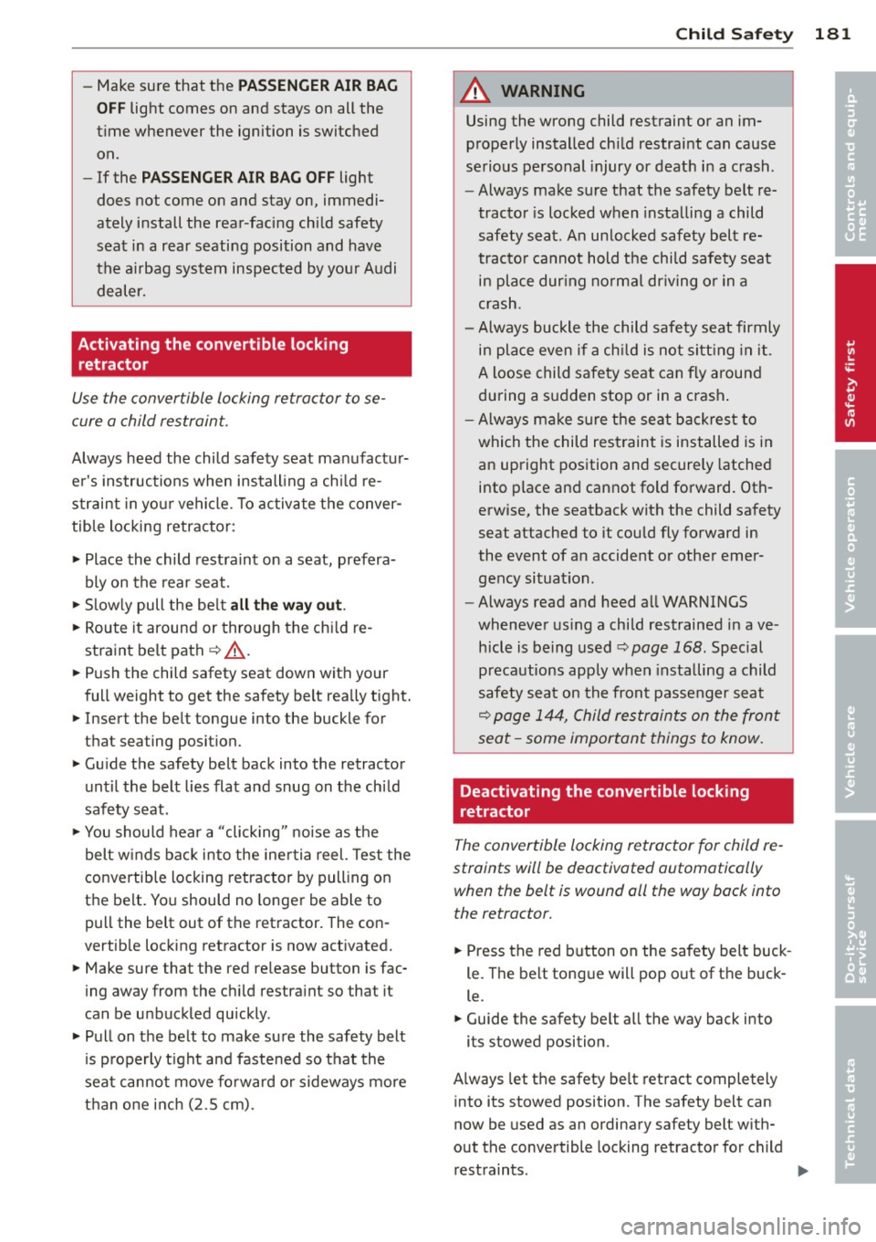 AUDI RS7 SPORTBACK 2014 Owners Manual -Make sure that the PA SSENGER AIR BA G
OFF
light comes on and stays on all the
t ime whenever the ignition is switched
on.
- If the
PA SS ENGER AIR BAG OFF light
does not come AUDI RS7 SPORTBACK 2014 Owners Manual -Make sure that the PA SSENGER AIR BA G
OFF
light comes on and stays on all the
t ime whenever the ignition is switched
on.
- If the
PA SS ENGER AIR BAG OFF light
does not come