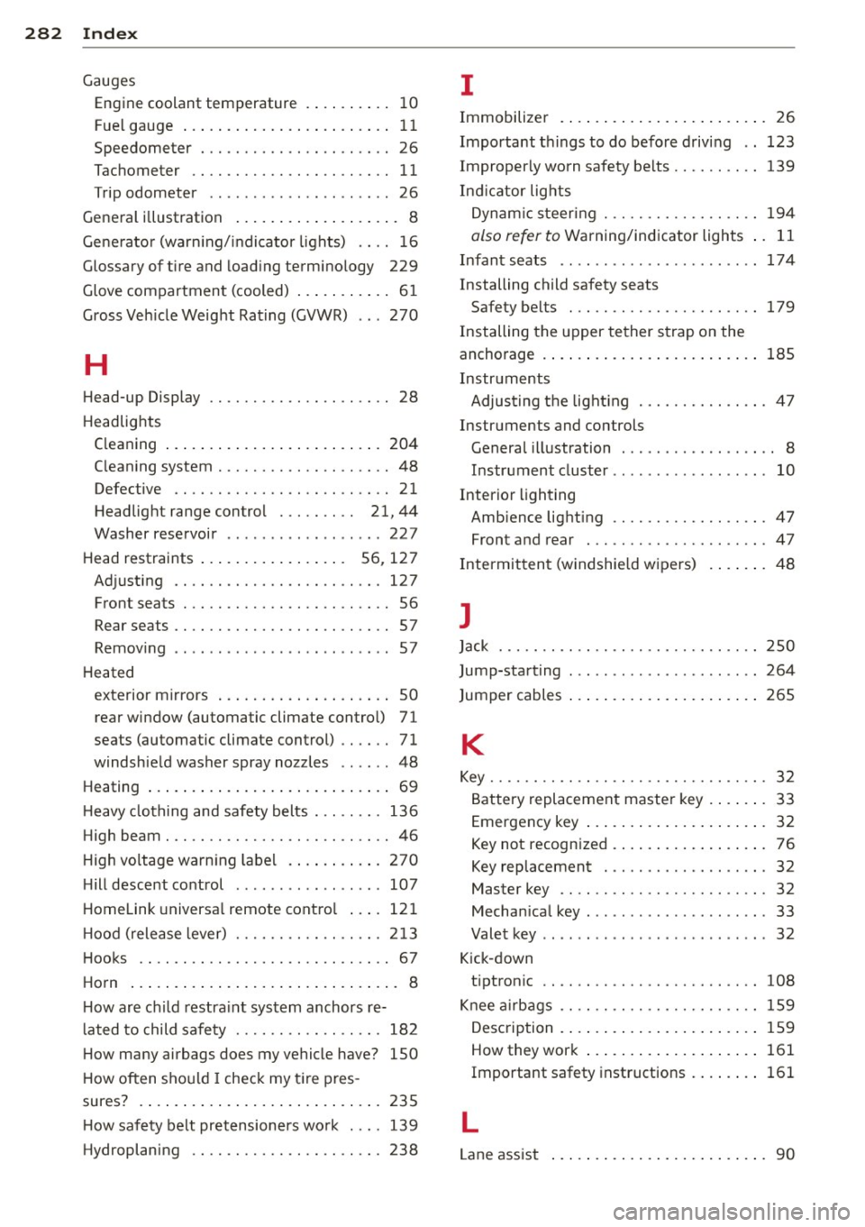 AUDI RS7 SPORTBACK 2014 Owners Manual 282 Index
Gauges Engin e coolant t emp erature .. .... .. .. 10
F ue l gauge . . . . . . . . . . . . . . . . . . . . . . . . 11
Speedometer . . . . . . . . . . . . . . . . . . AUDI RS7 SPORTBACK 2014 Owners Manual 282 Index
Gauges Engin e coolant t emp erature .. .... .. .. 10
F ue l gauge . . . . . . . . . . . . . . . . . . . . . . . . 11
Speedometer . . . . . . . . . . . . . . . . . .