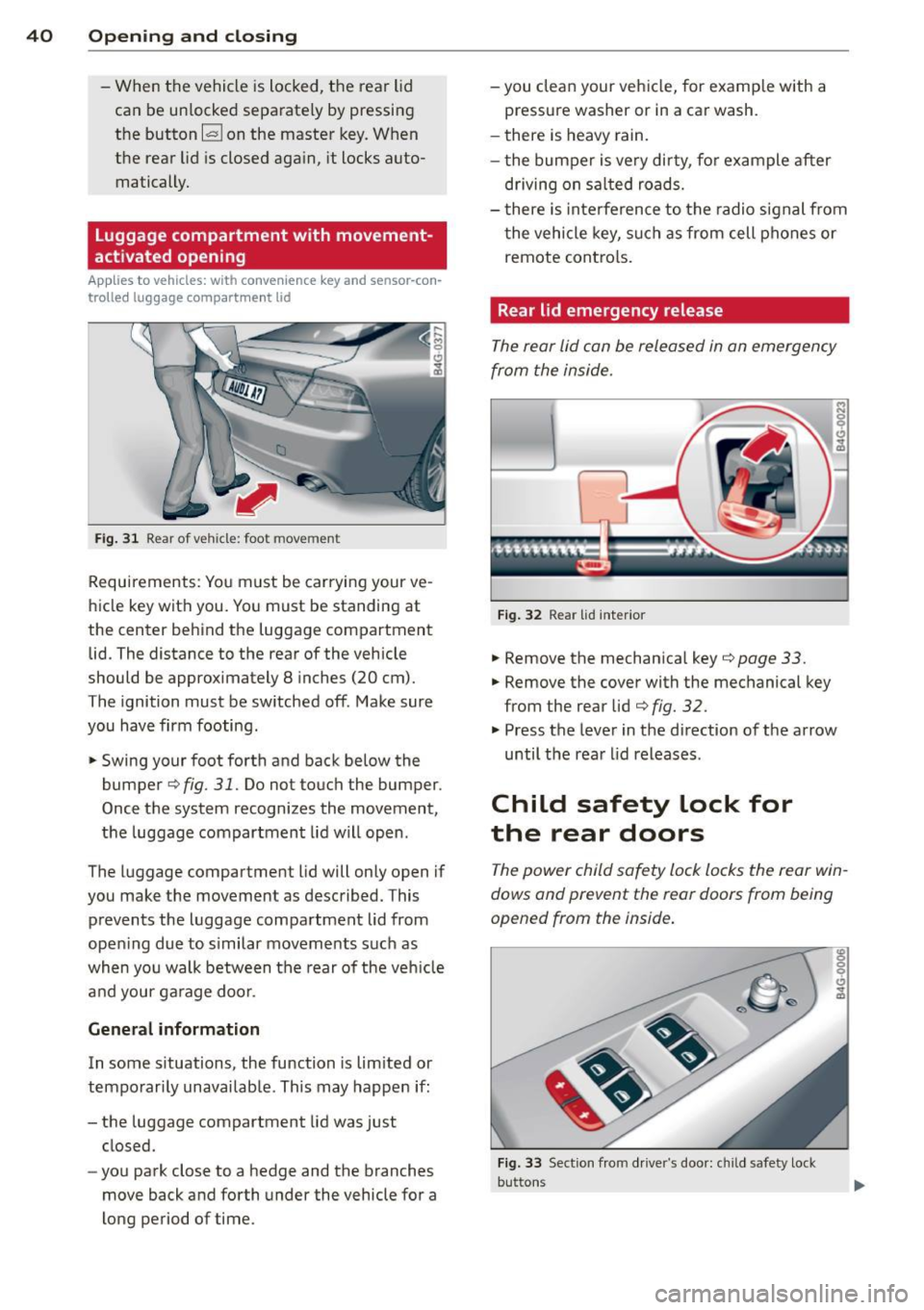 AUDI RS7 SPORTBACK 2014 Service Manual 40  Opening and  clo sing 
- When  the  vehicle  is  locked,  the  rear  lid 
can  be  un locked  separate ly by pressing 
the  button ~ on  the  master  key. W hen 
the  rear  lid  is closed  aga in,