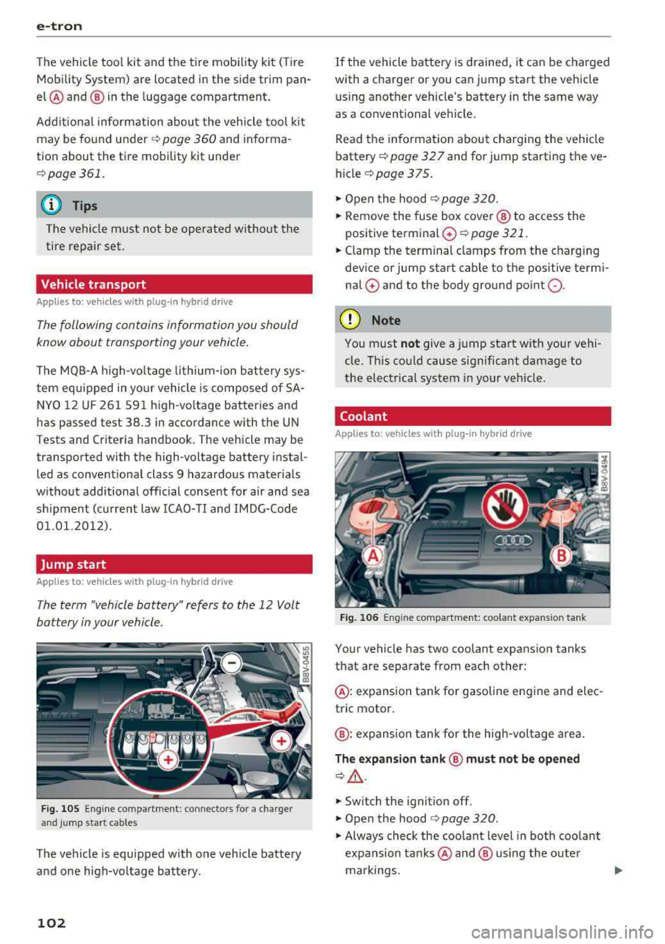 AUDI S3 SEDAN 2018  Owners Manual e-t ro n 
The vehicle  tool  kit  and the  tire  mobility  kit  (Tire 
Mobility  System)  are located  in the  side trim  pan­
el @ and ® in the  luggage  compartment. 
Addit ional  info rmation  ab