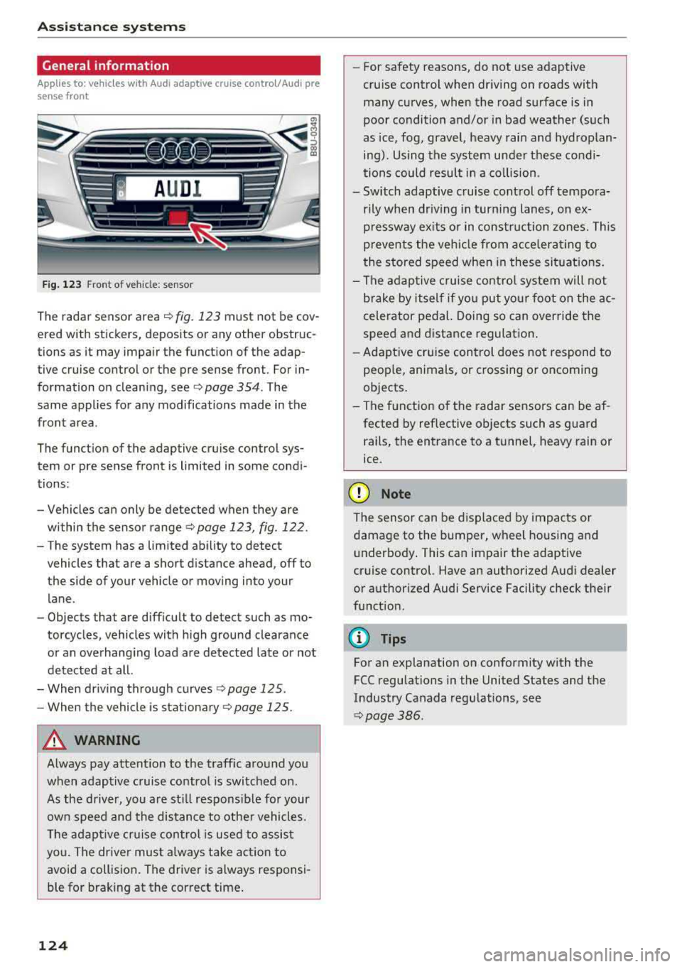 AUDI S3 SEDAN 2018 User Guide Ass is tance sy stem s
General information
Applies to: vehicles with Audi adaptive cruise contro l/Audi pre
sense front
Fig . 1 23 Front o f veh icle: sensor
The rada r sensor area r:! AUDI S3 SEDAN 2018 User Guide Ass is tance sy stem s
General information
Applies to: vehicles with Audi adaptive cruise contro l/Audi pre
sense front
Fig . 1 23 Front o f veh icle: sensor
The rada r sensor area r:!