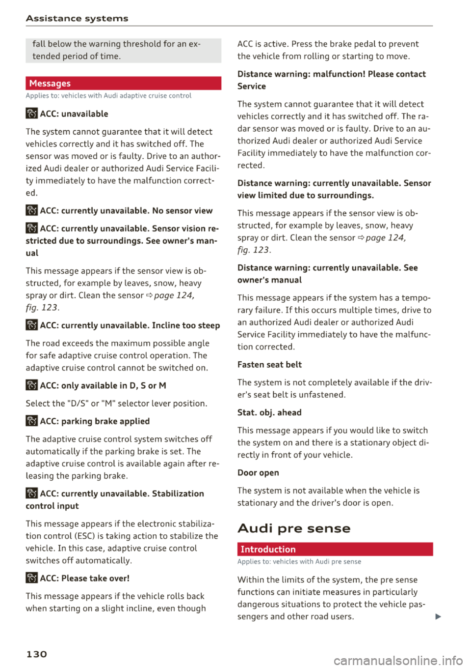 AUDI S3 SEDAN 2018 User Guide Assistance systems
fal l below the warn ing th reshold for an ex
tende d pe rio d of time .
Messages
Applies to: veh icles w ith Audi adaptive cruise control
II ACC: unavailable
T AUDI S3 SEDAN 2018 User Guide Assistance systems
fal l below the warn ing th reshold for an ex
tende d pe rio d of time .
Messages
Applies to: veh icles w ith Audi adaptive cruise control
II ACC: unavailable
T