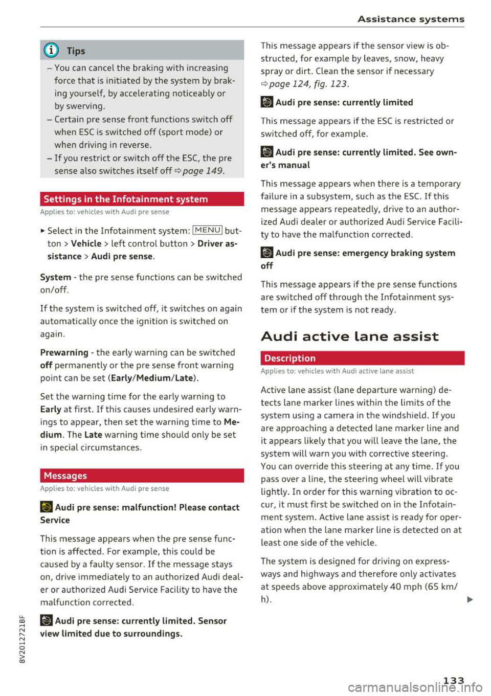 AUDI S3 SEDAN 2018 User Guide u. 00 ... N l N ... 0 N > 00
(D Tips
-You can cancel the braking with increasing
fo rce that is init iated by the system by brak
i ng yourself, by accelerat ing noticeab ly or AUDI S3 SEDAN 2018 User Guide u. 00 ... N l N ... 0 N > 00
(D Tips
-You can cancel the braking with increasing
fo rce that is init iated by the system by brak
i ng yourself, by accelerat ing noticeab ly or
