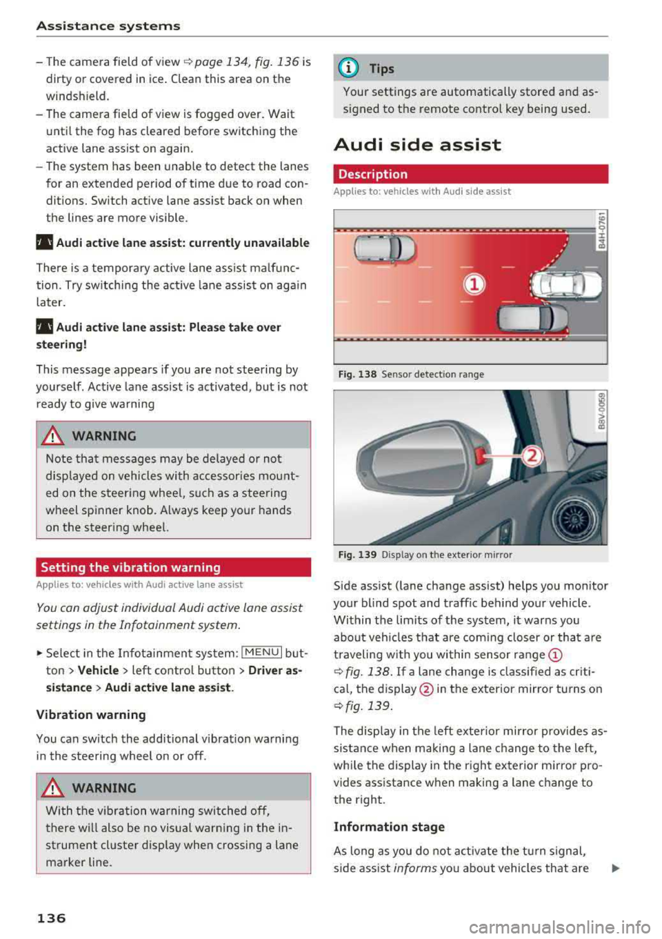 AUDI S3 SEDAN 2018 User Guide Ass is tance sy stem s
-The camera field of view ¢ page 134, fig. 136 is
dirty or covered in ice. Clean this area on the
windshield.
-The camera field of view is fogged ov AUDI S3 SEDAN 2018 User Guide Ass is tance sy stem s
-The camera field of view ¢ page 134, fig. 136 is
dirty or covered in ice. Clean this area on the
windshield.
-The camera field of view is fogged ov