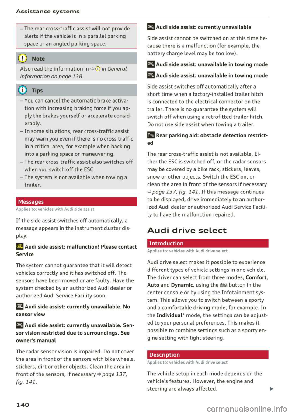 AUDI S3 SEDAN 2018 User Guide Assistance systems
-The rear cross-traffic assist will not provide
alerts if the veh icle is in a paralle l parking
space or an angled parking space.
(LlJ Note
Also read the information AUDI S3 SEDAN 2018 User Guide Assistance systems
-The rear cross-traffic assist will not provide
alerts if the veh icle is in a paralle l parking
space or an angled parking space.
(LlJ Note
Also read the information