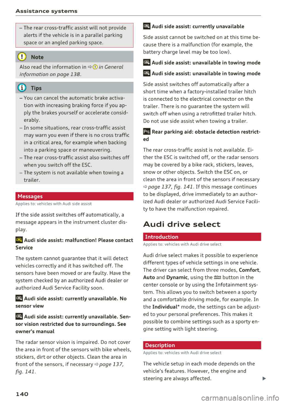 AUDI S3 SEDAN 2018  Owners Manual Assistance systems 
-The rear  cross-traffic  assist  will not  provide 
alerts  if the  veh icle is  in a paralle l parking 
space  or an angled  parking space. 
(LlJ Note 
Also read the information 