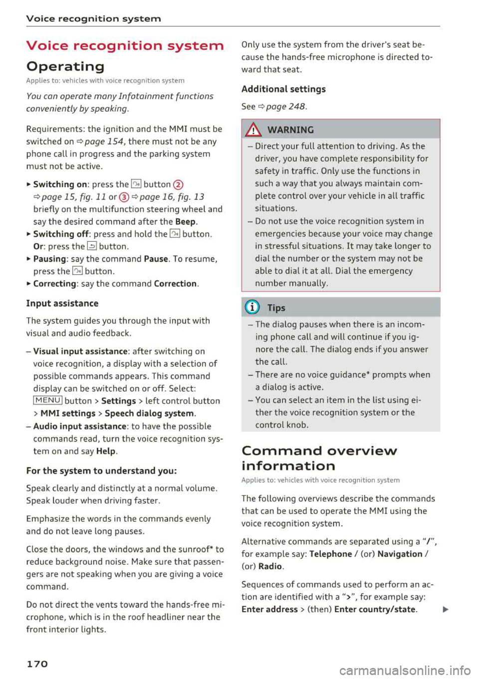 AUDI S3 SEDAN 2018 Owners Manual Voice recognition s ystem
Voice recognition system
Operating
A pplies to: ve hicles w ith vo ice recognition system
You con operate many Infotainment functions
conveniently by speaki AUDI S3 SEDAN 2018 Owners Manual Voice recognition s ystem
Voice recognition system
Operating
A pplies to: ve hicles w ith vo ice recognition system
You con operate many Infotainment functions
conveniently by speaki